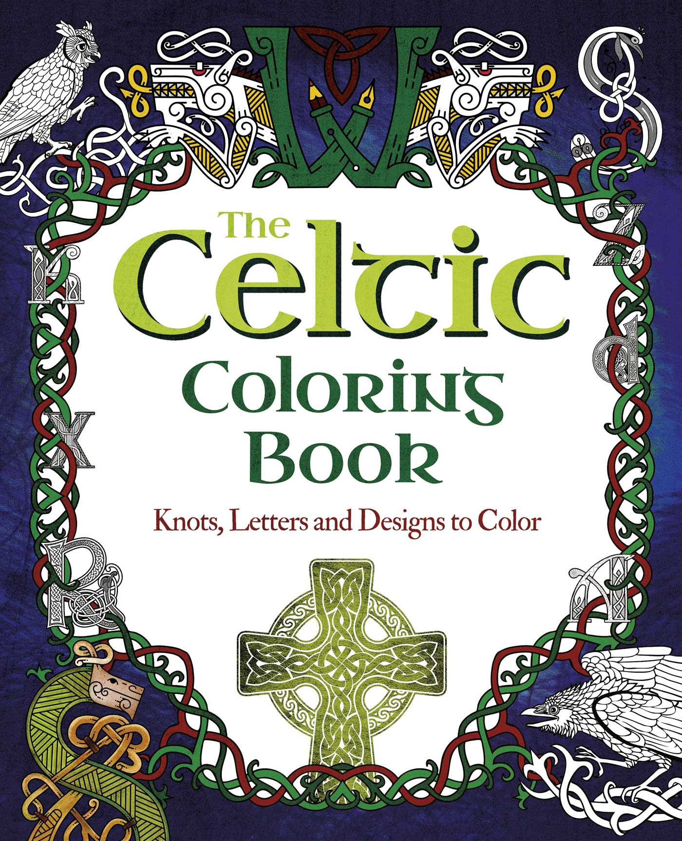 Celtic Coloring Book: Knots, Letters and Designs to Color