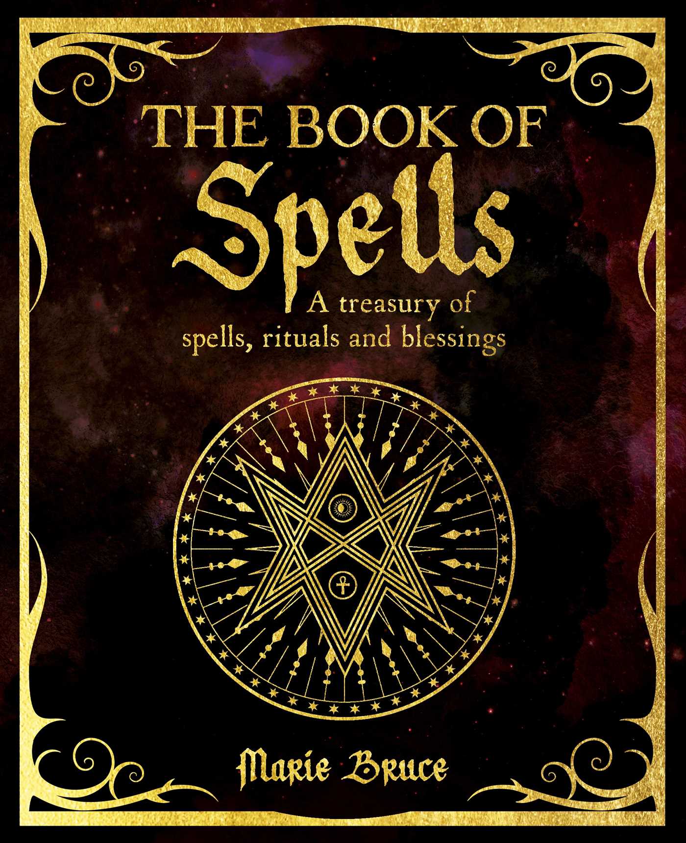 Book of Spells: A Treasury of Spells, Rituals and Blessings