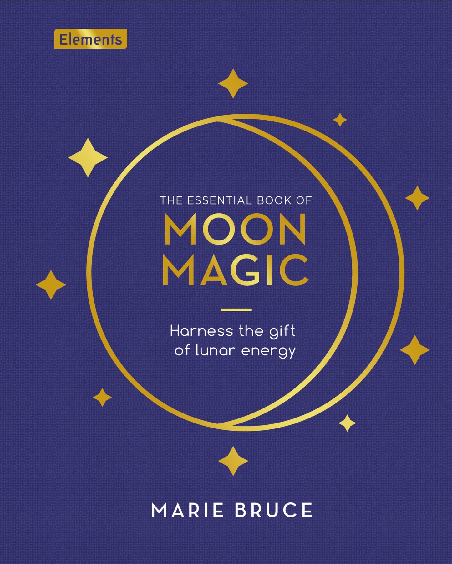 Essential Book of Moon Magic: Harness the Gift of Lunar Energy