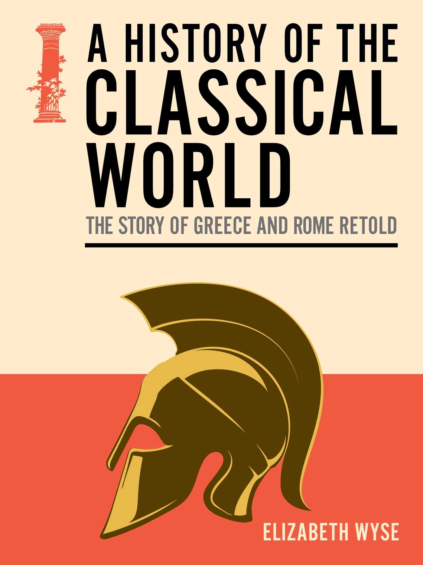 History of the Classical World: The Story of Greece and Rome Retold