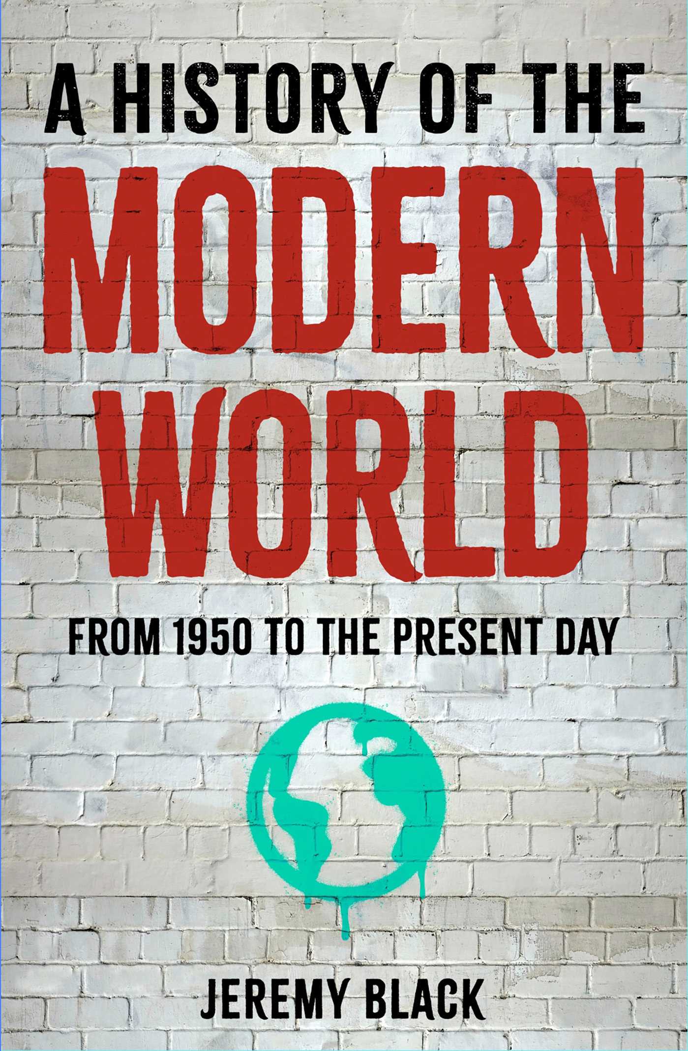 History of the Modern World: From 1950 to the Present Day