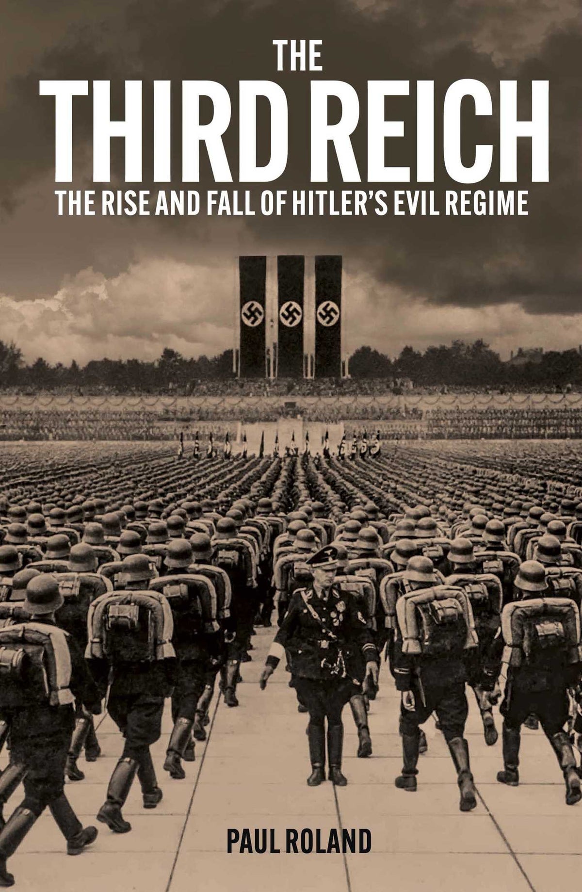 Third Reich: The Rise and Fall of Hitler's Evil Regime