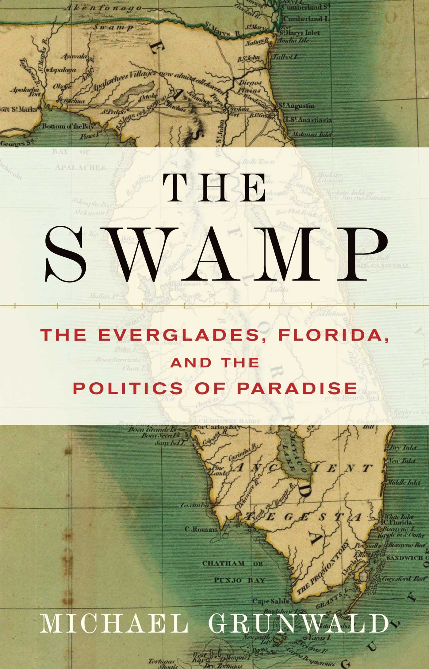 Swamp: The Everglades, Florida, and the Politics of Paradise