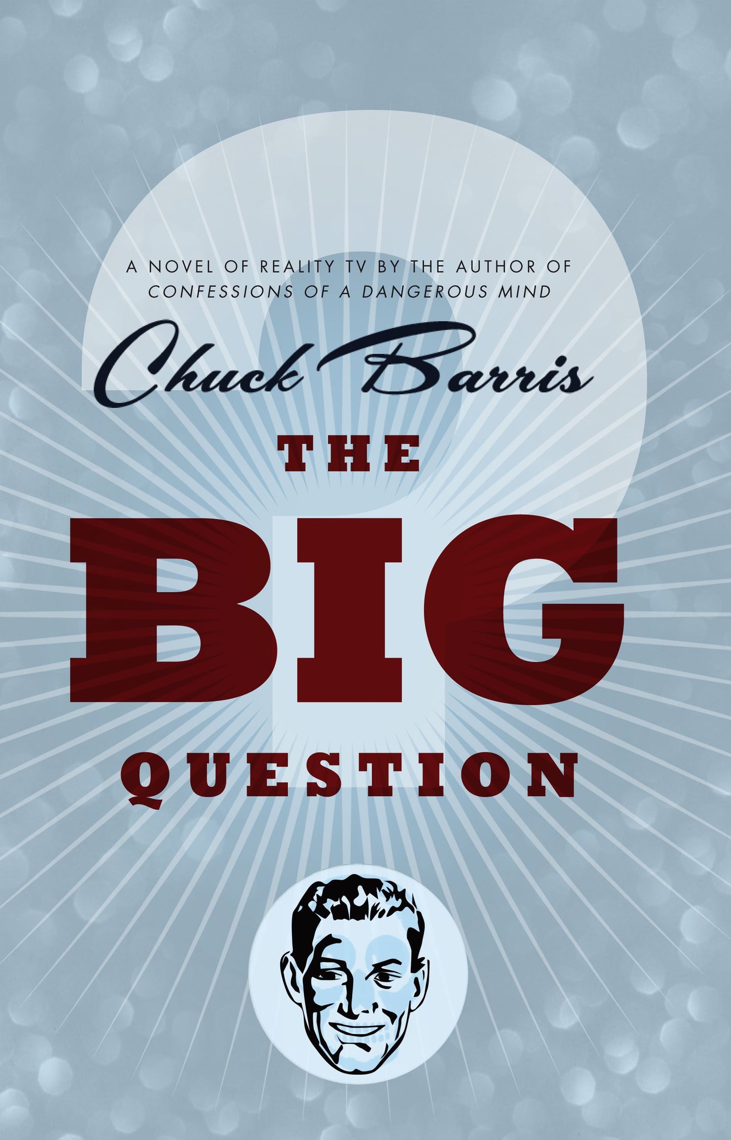 Big Question: A novel of reality television by the author of Confessions of a Dangerous Mind