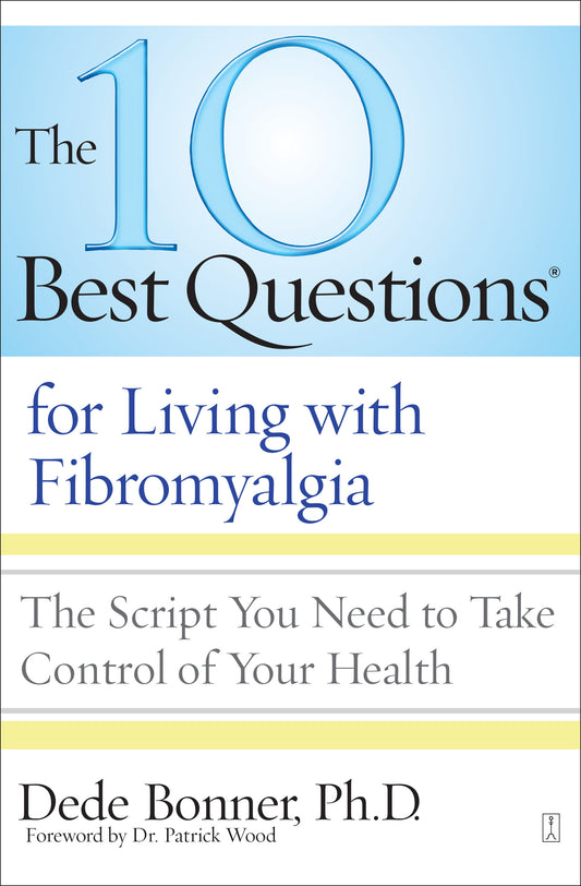 10 Best Questions for Living with Fibromyalgia: The Script You Need to Take Control of Your Health