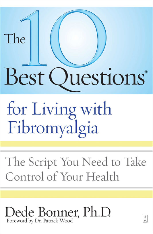 10 Best Questions for Living with Fibromyalgia: The Script You Need to Take Control of Your Health