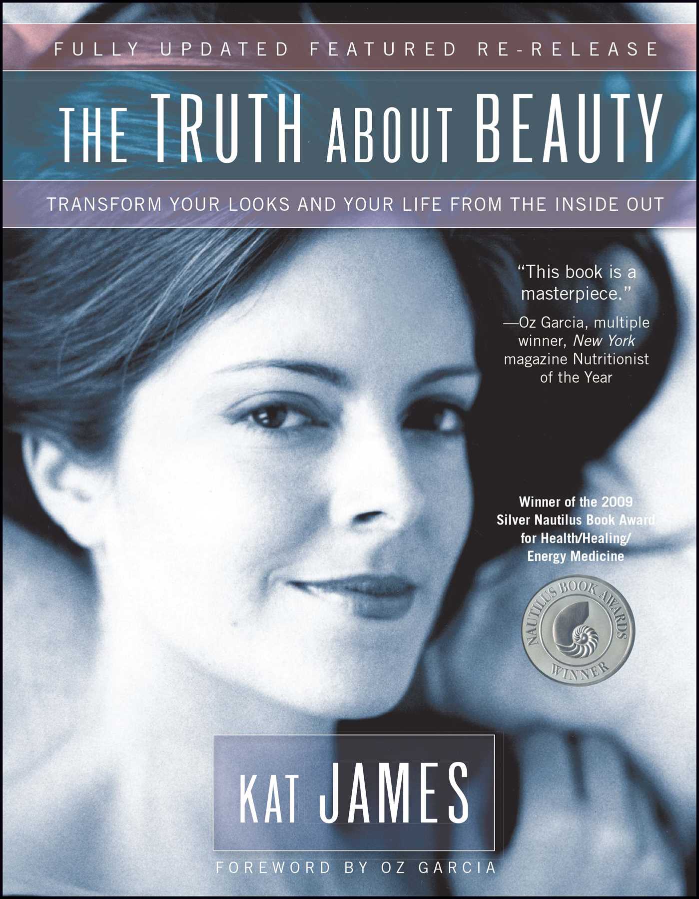 Truth About Beauty: Transform Your Looks And Your Life From The Inside Out