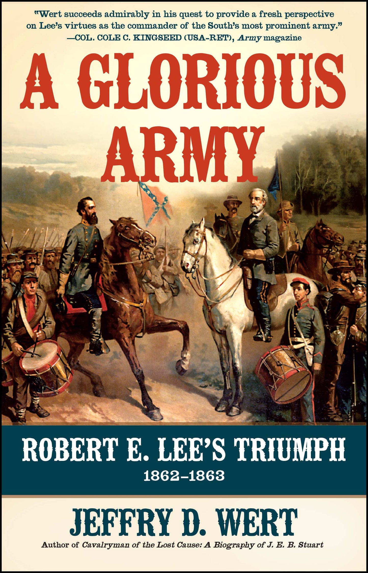 Glorious Army: Robert E. Lee's Triumph, 1862-1863