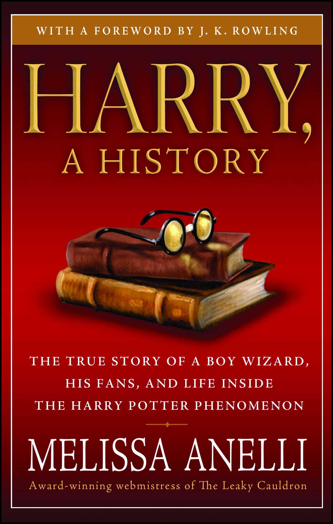 Harry, A History - Now Updated with J.K. Rowling Interview, New Chapter & Photos