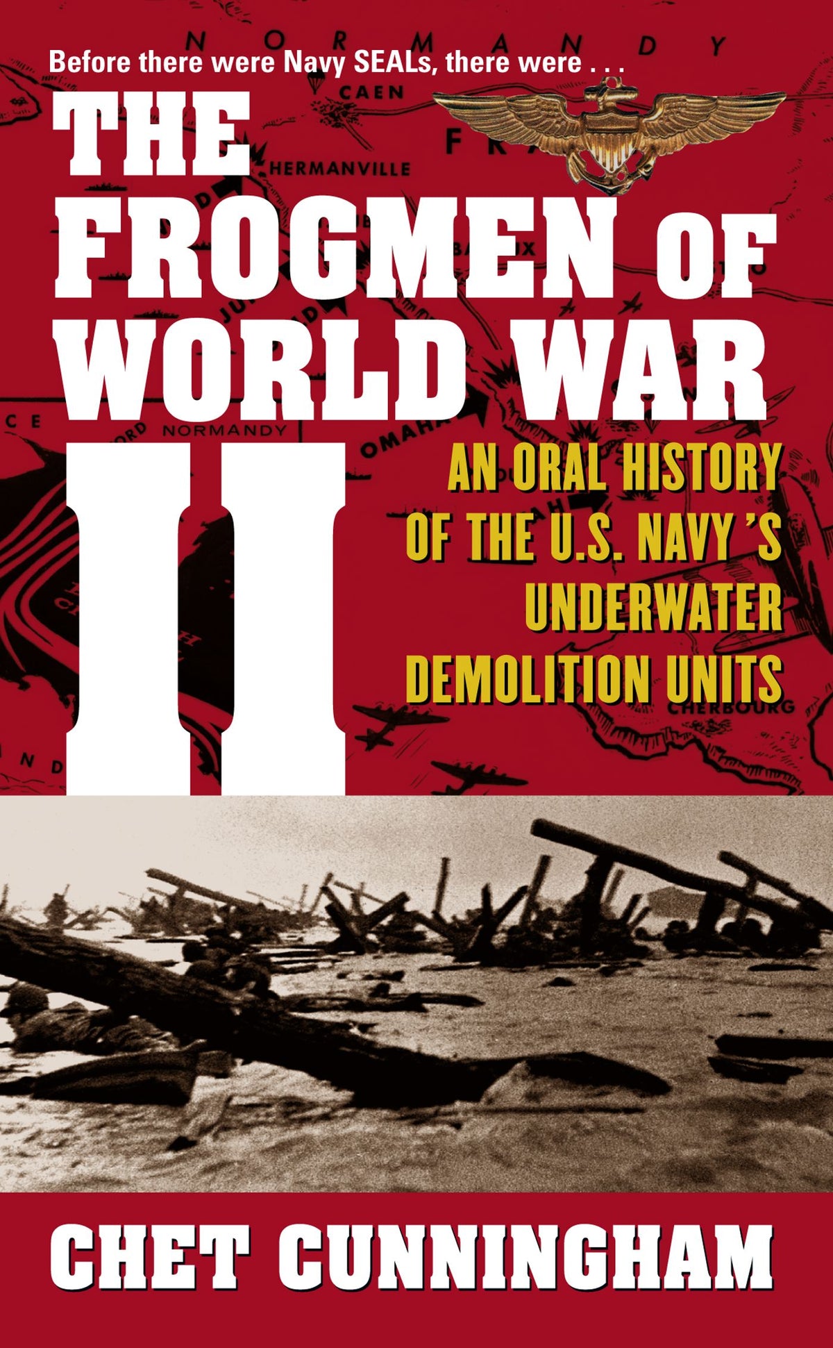 Frogmen of World War II: An Oral History of the U.S. Navy's Underwater Demolition Teams