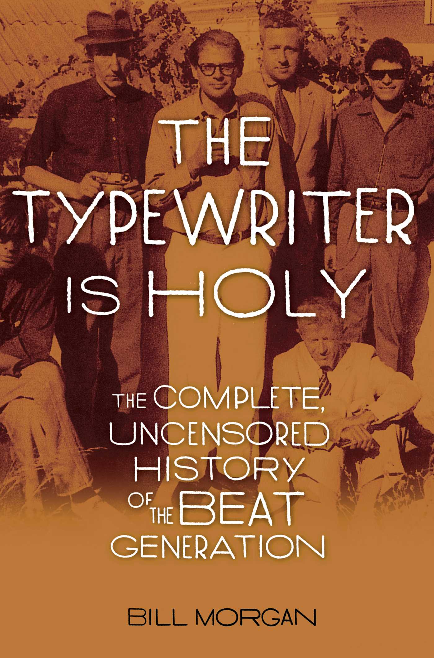 Typewriter Is Holy: The Complete, Uncensored History of the Beat Generation