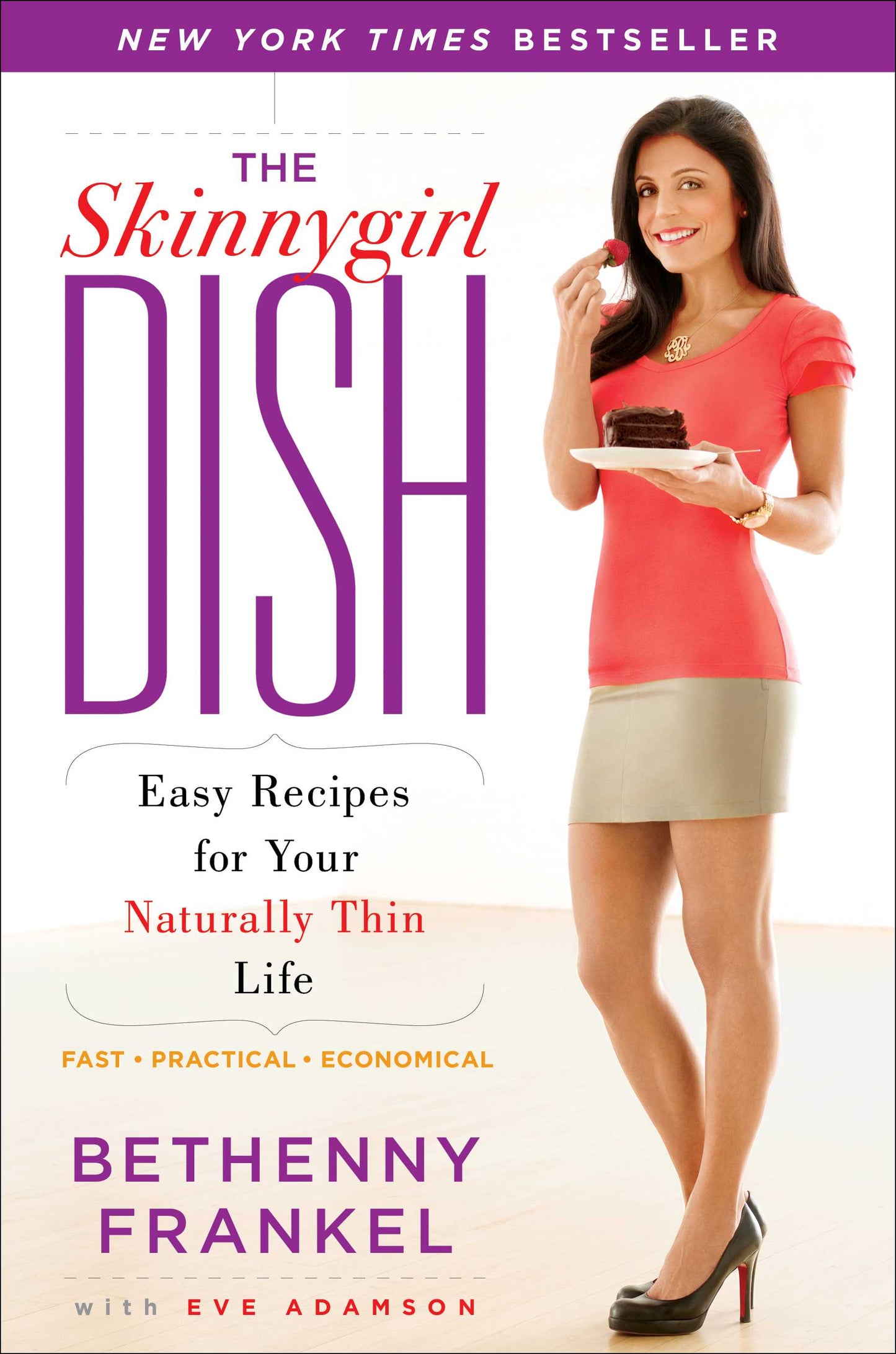Skinnygirl Dish: Easy Recipes for Your Naturally Thin Life