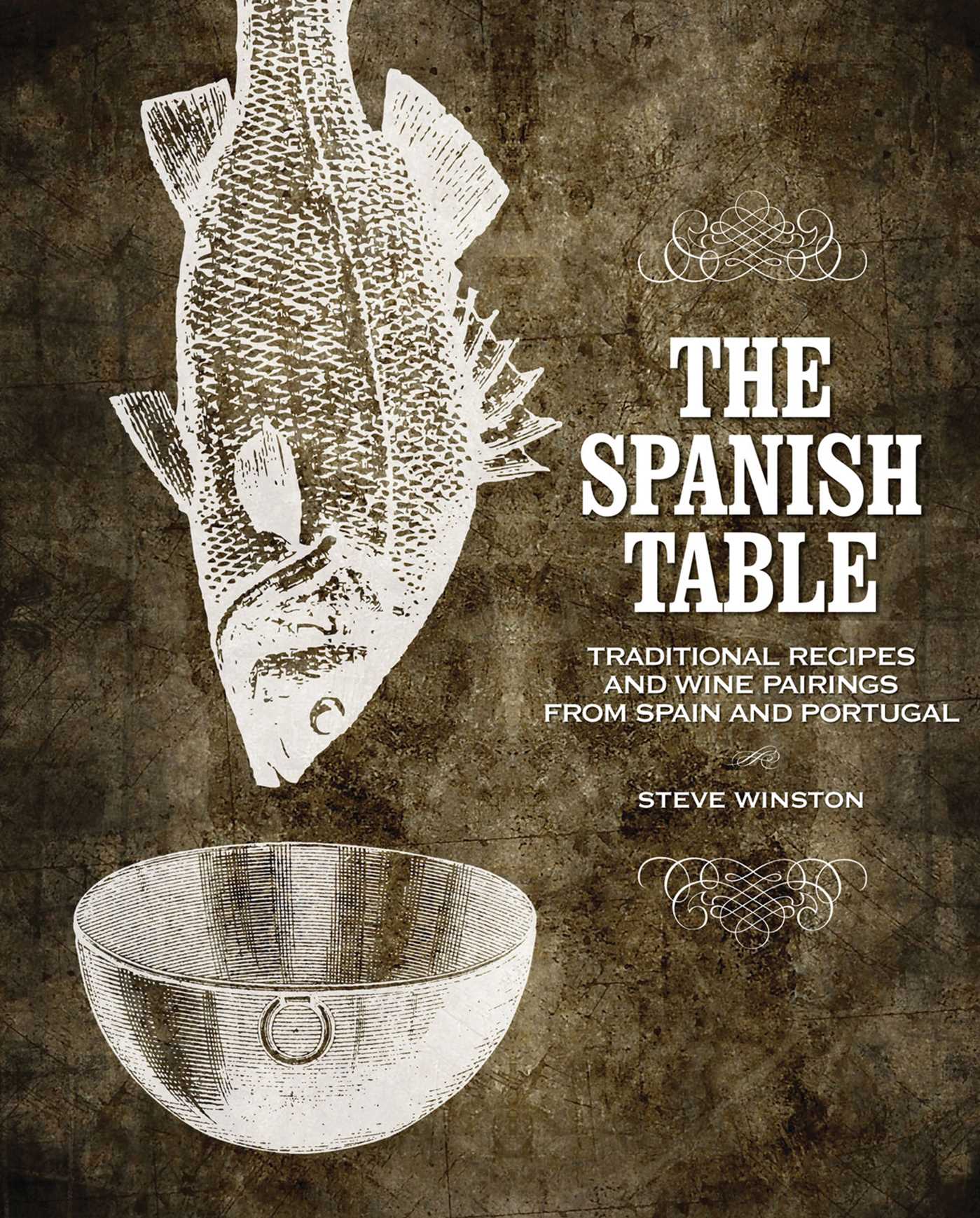 Spanish Table: Traditional Recipes and Wine Pairings from Spain and Portugal
