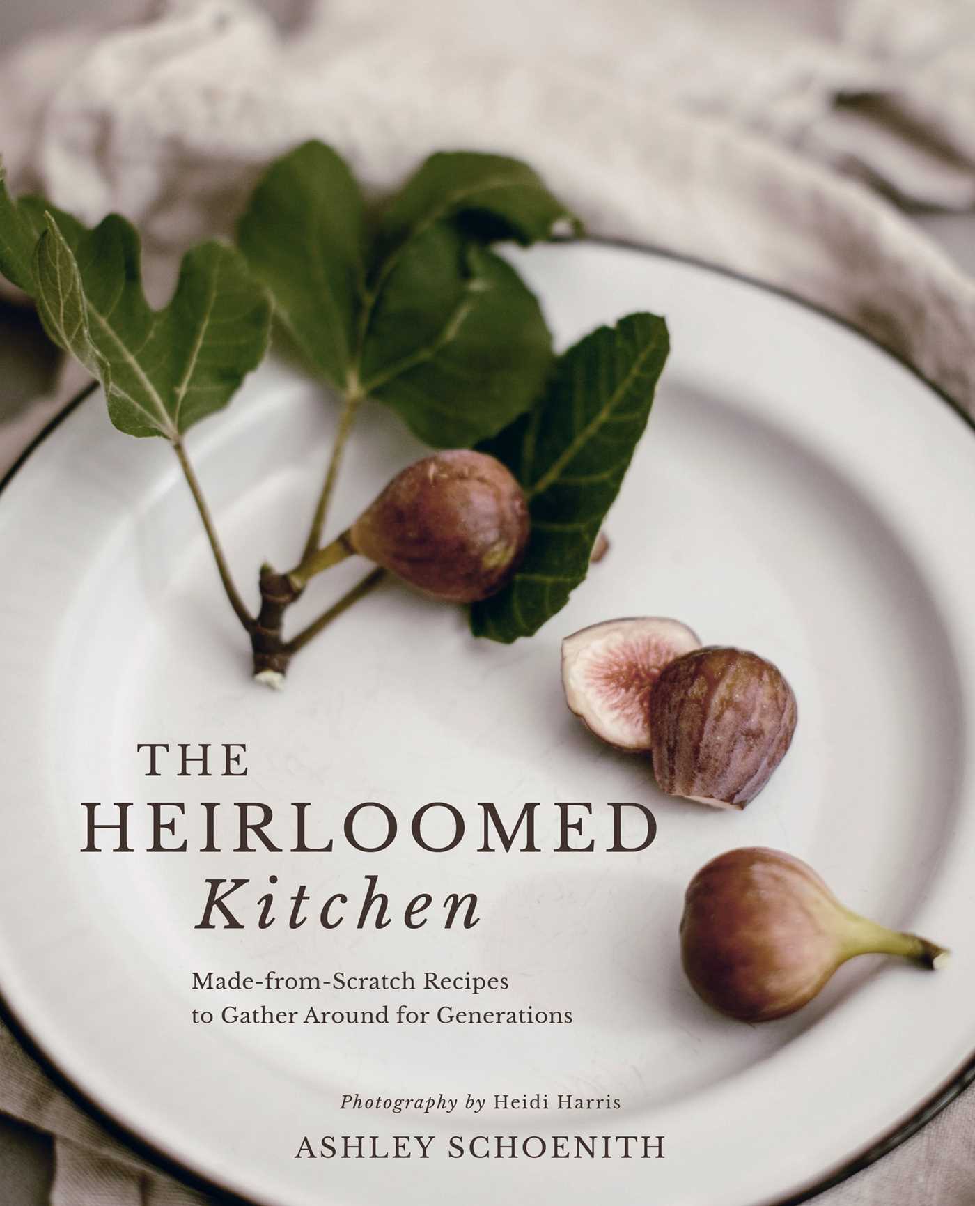 Heirloomed Kitchen: Made-from-Scratch Recipes to Gather Around for Generations