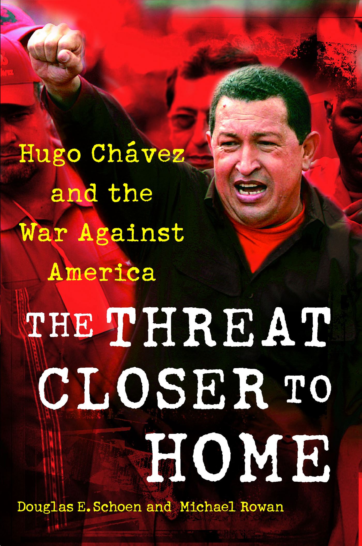Threat Closer to Home: Hugo Chavez and the War Against America