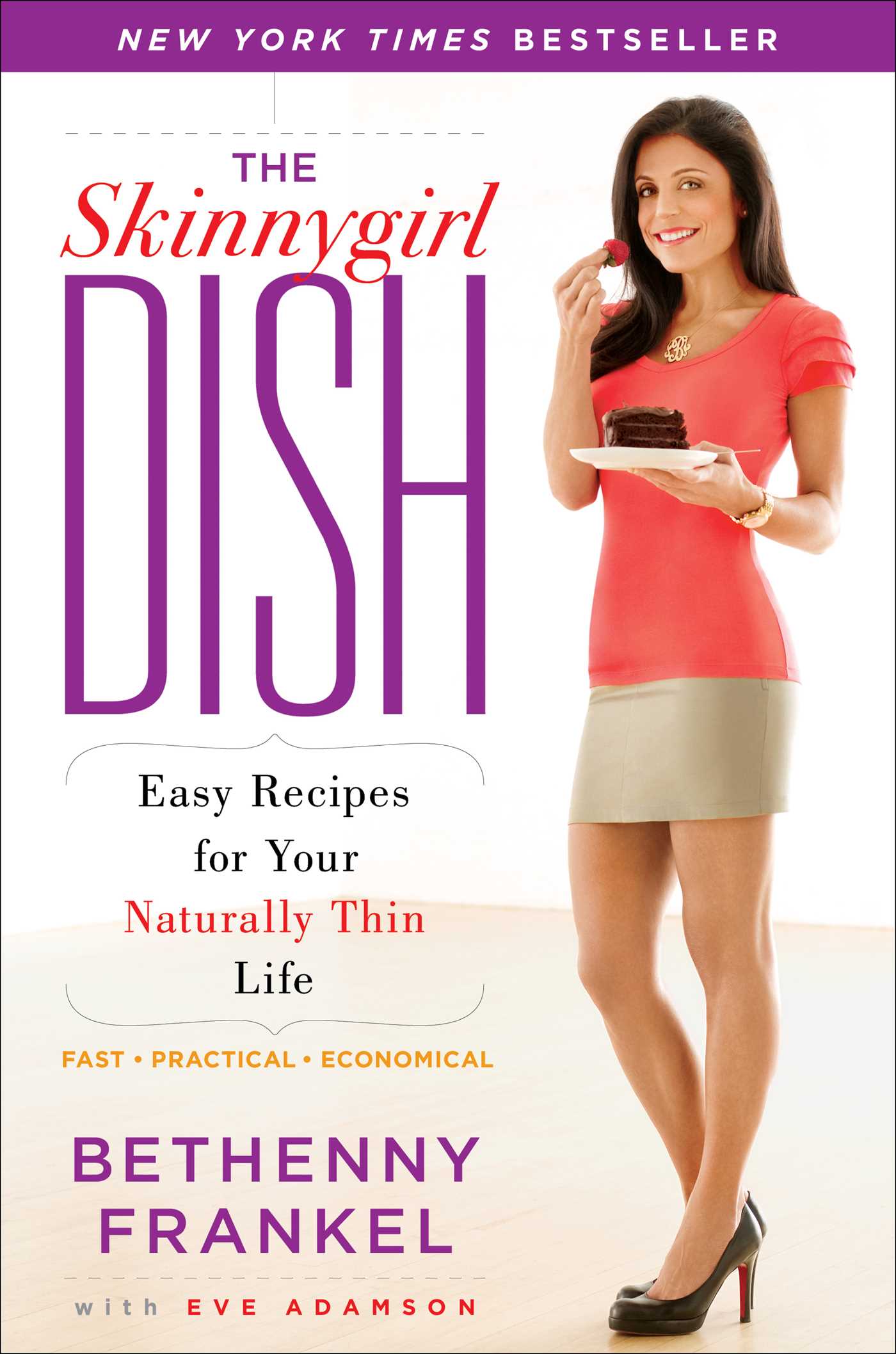 Skinnygirl Dish: Easy Recipes for Your Naturally Thin Life