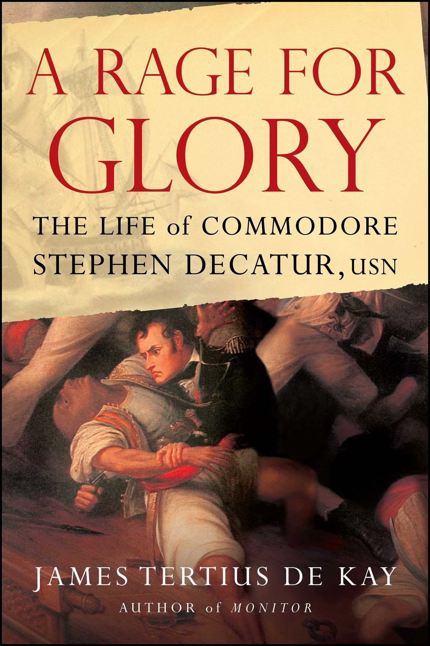 Rage for Glory: The Life of Commodore Stephen Decatur, USN