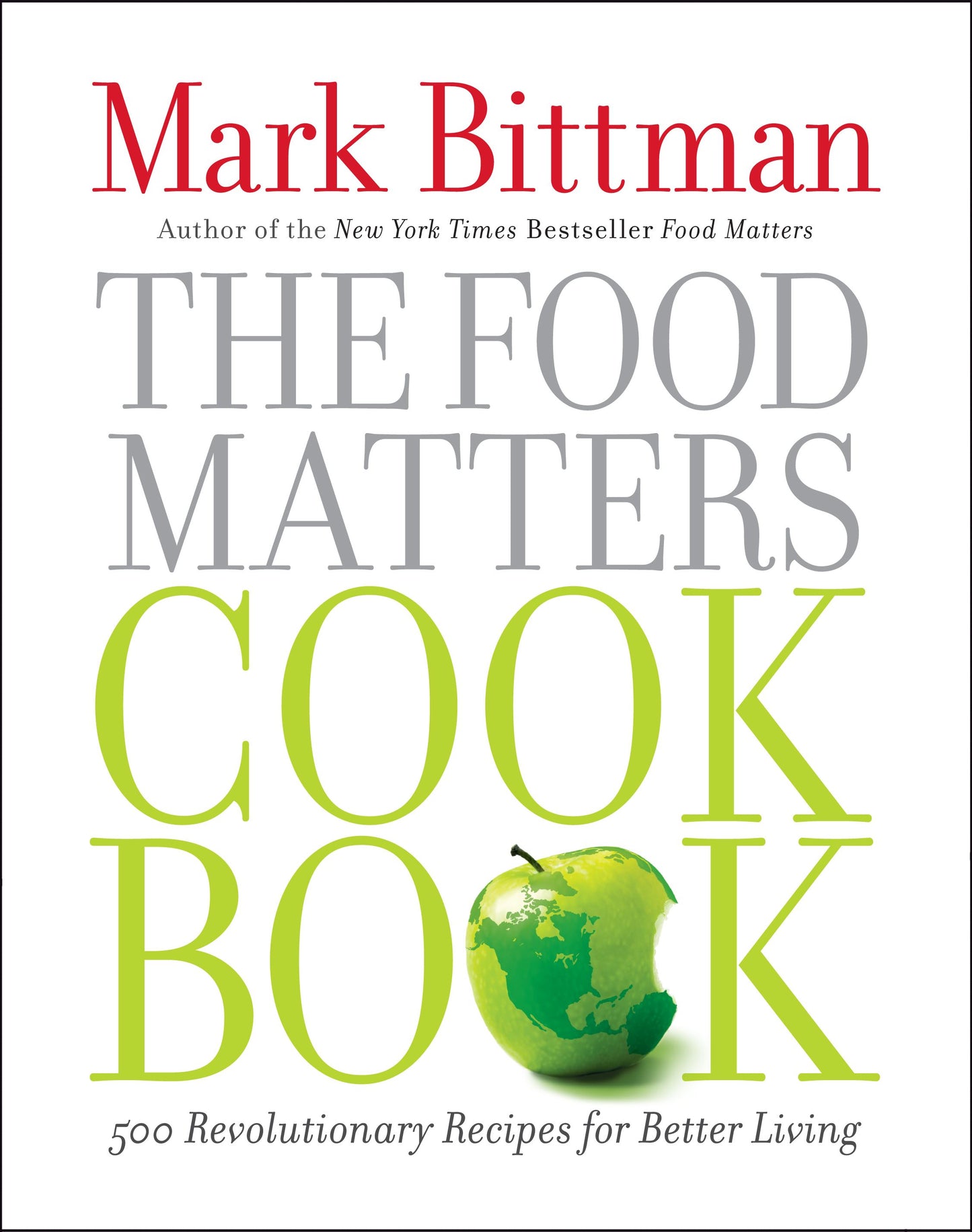 Food Matters Cookbook: 500 Revolutionary Recipes for Better Living
