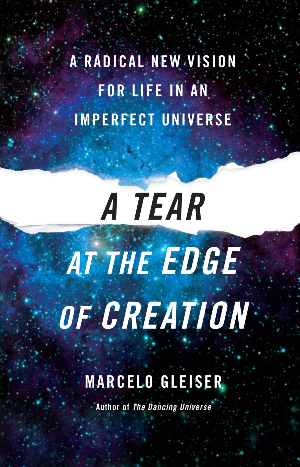 Tear at the Edge of Creation: A Radical New Vision for Life in an Imperfect Universe