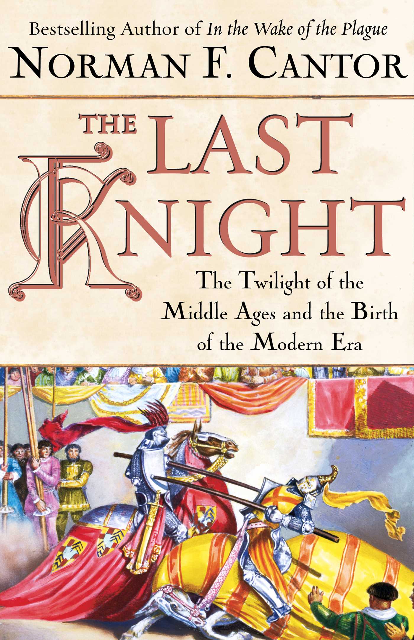 Last Knight: The Twilight of the Middle Ages and the Birth of t