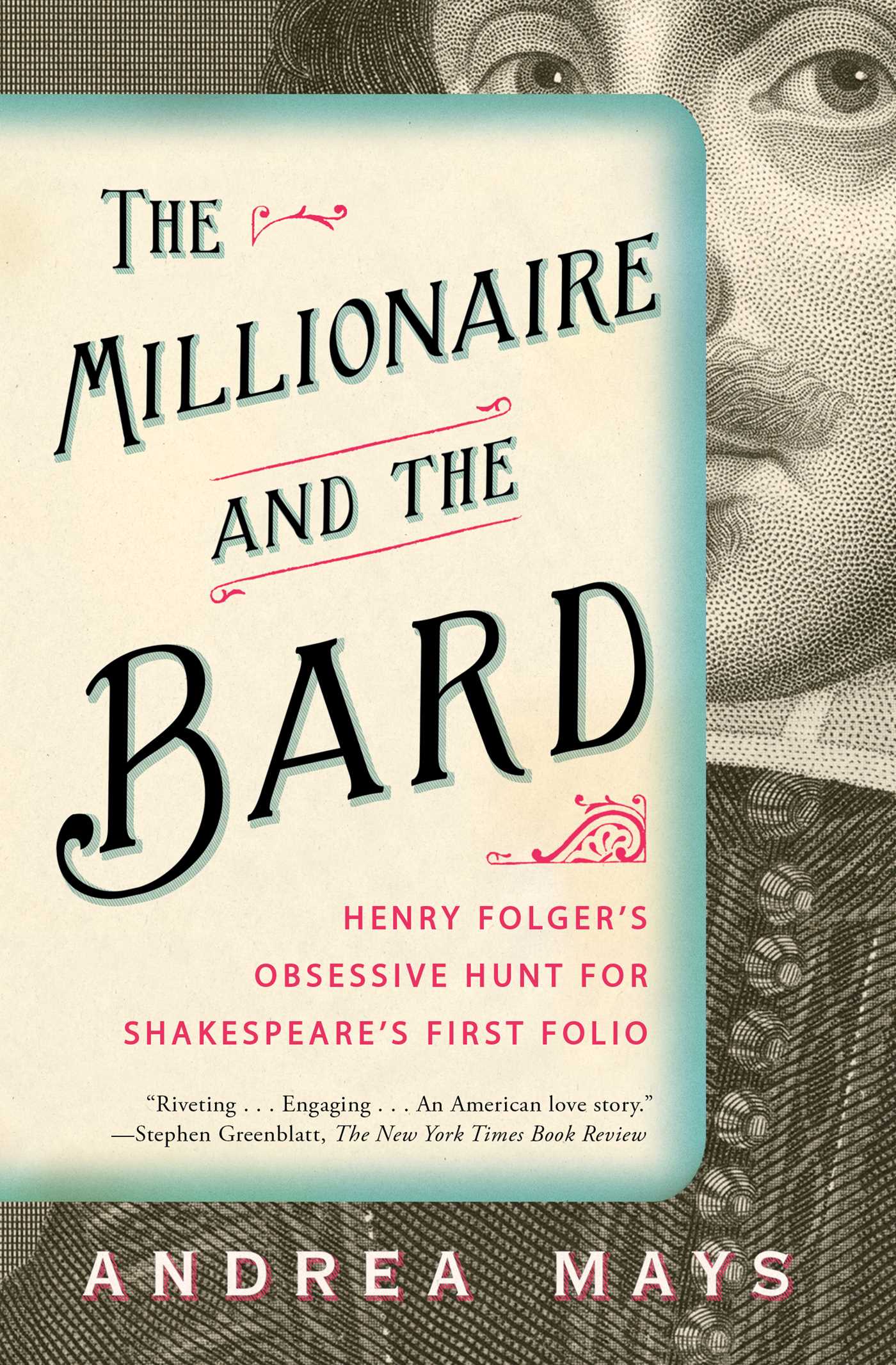 Millionaire and the Bard: Henry Folger's Obsessive Hunt for Shakespeare's First Folio