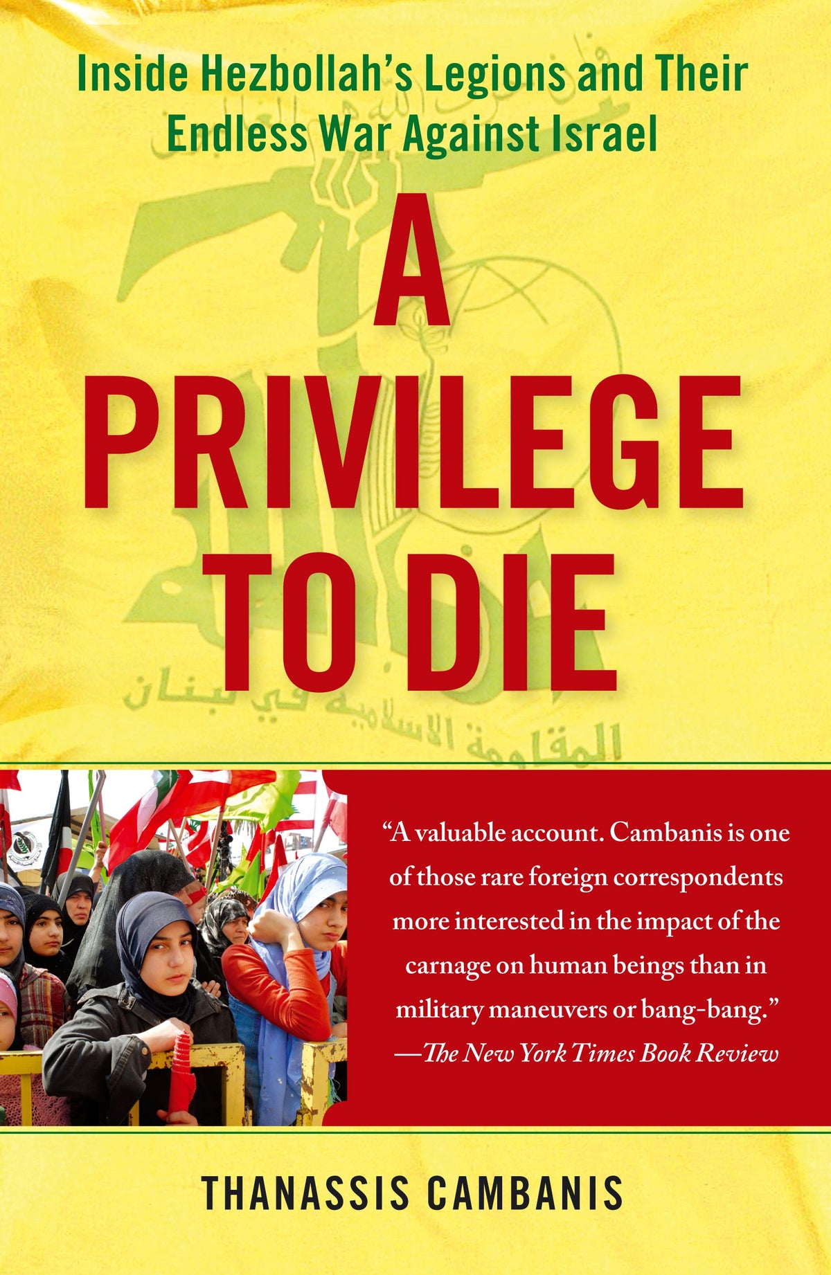 Privilege to Die: Inside Hezbollah's Legions and Their Endless War Against Israel