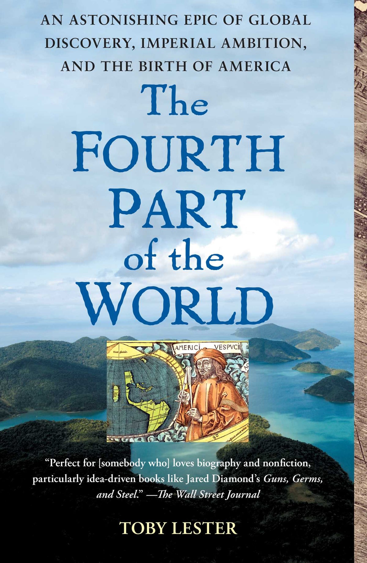 Fourth Part of the World: The Race to the Ends of the Earth, and the Epic Story of the Map That Gave America Its Name