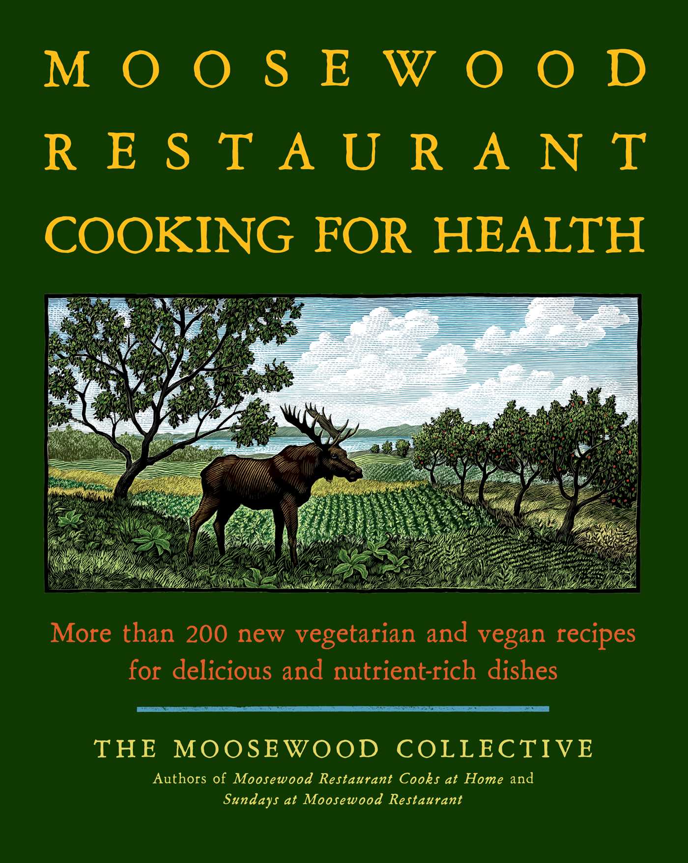 Moosewood Restaurant Cooking for Health: More Than 200 New Vegetarian and Vegan Recipes for Delicious and Nutrient-Rich Dishes