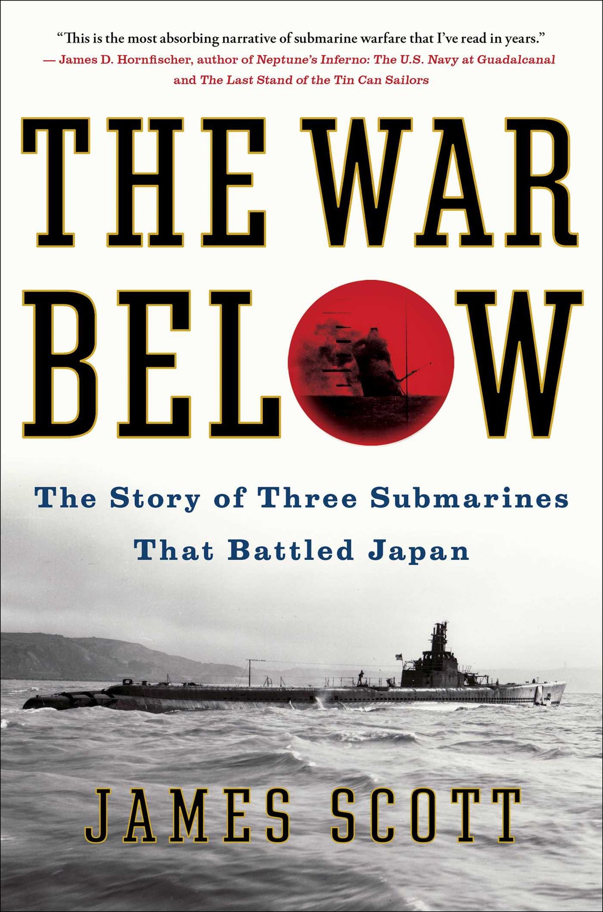 War Below: The Story of Three Submarines That Battled Japan