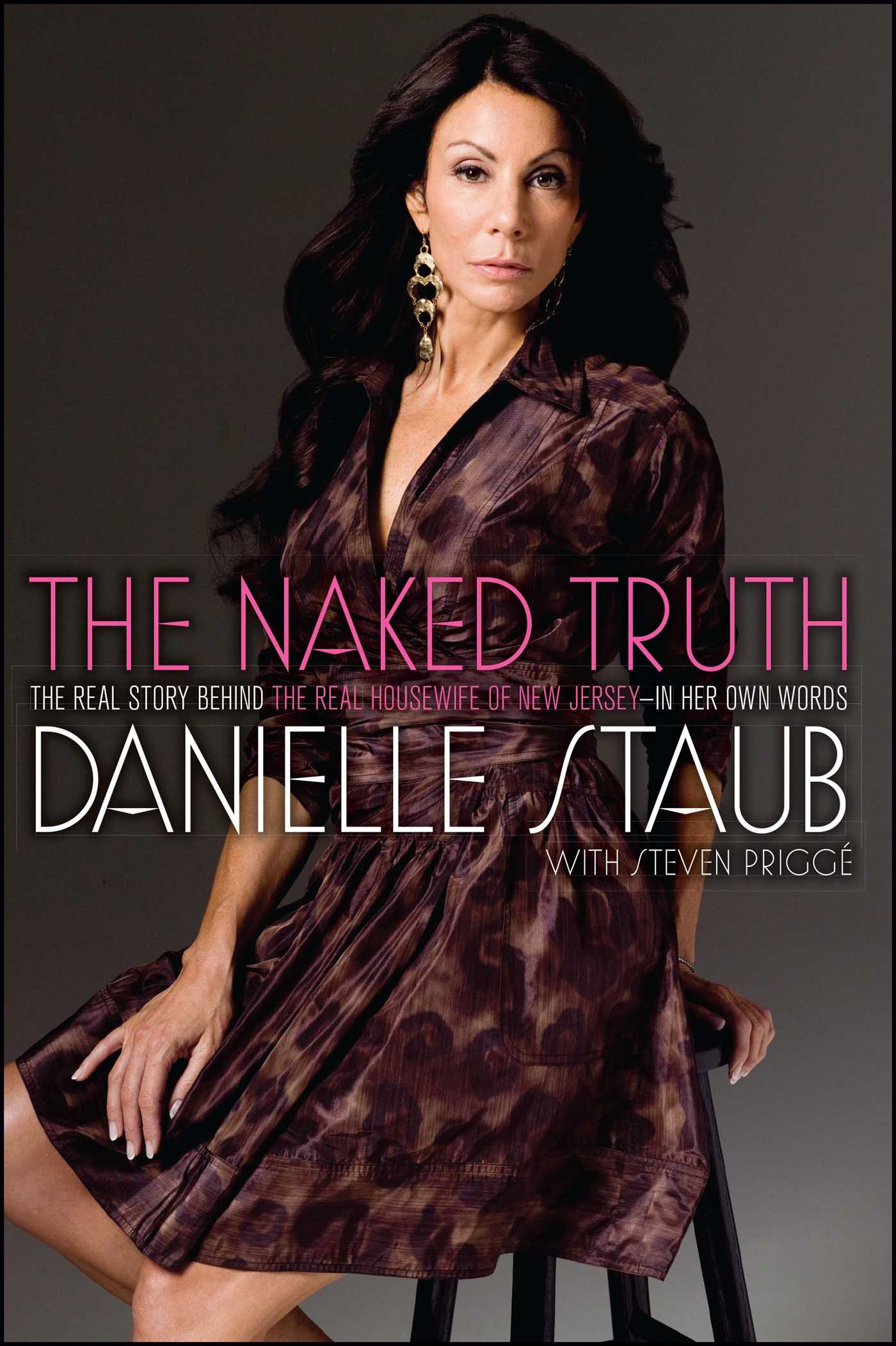 Naked Truth: The Real Story Behind the Real Housewife of New Jersey--In Her Own Words