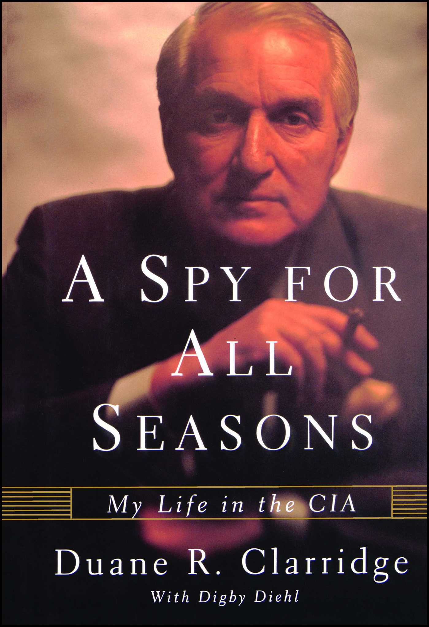 Spy For All Seasons: My Life in the CIA
