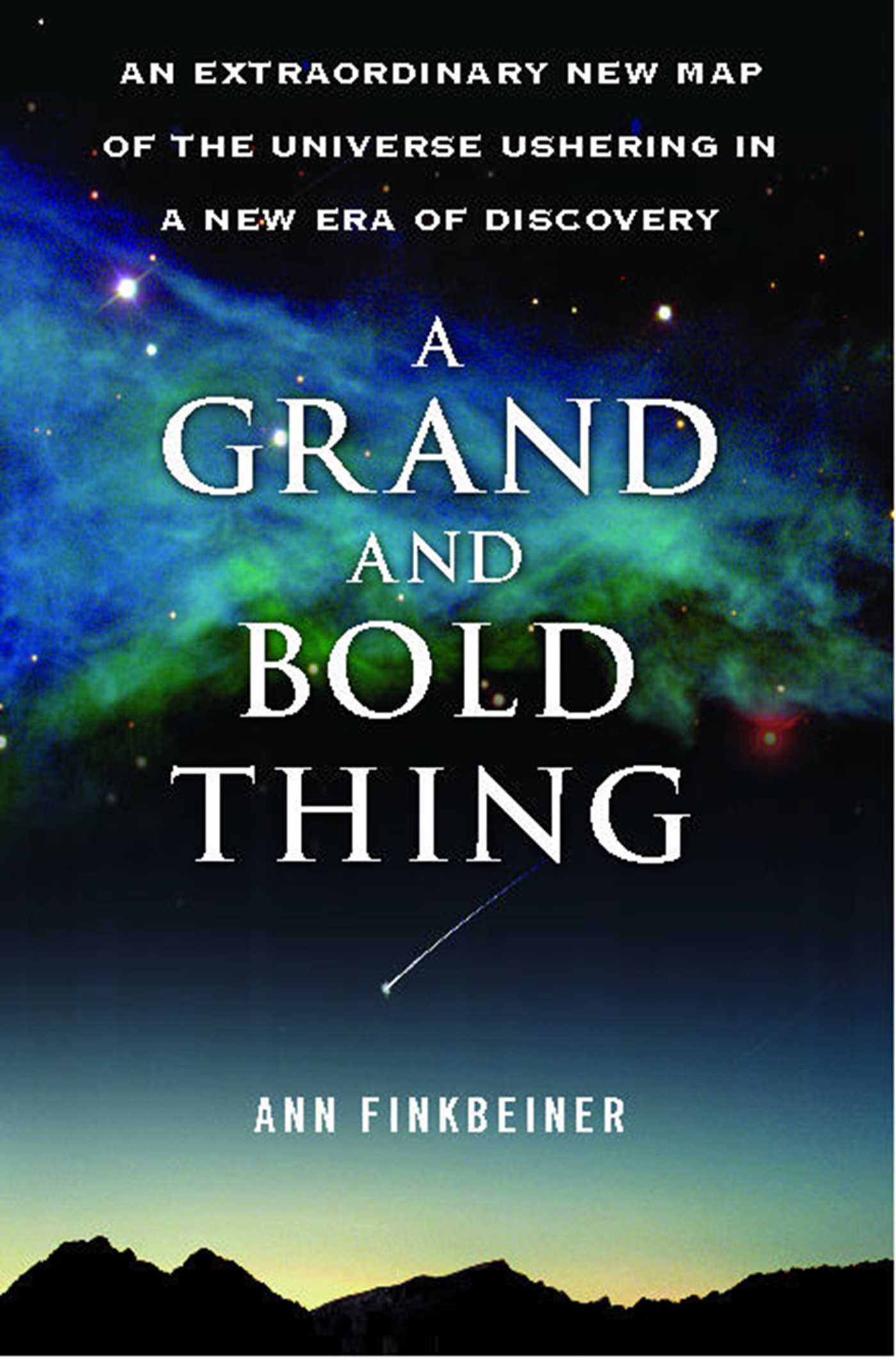 Grand and Bold Thing: An Extraordinary New Map of the Universe Ushering