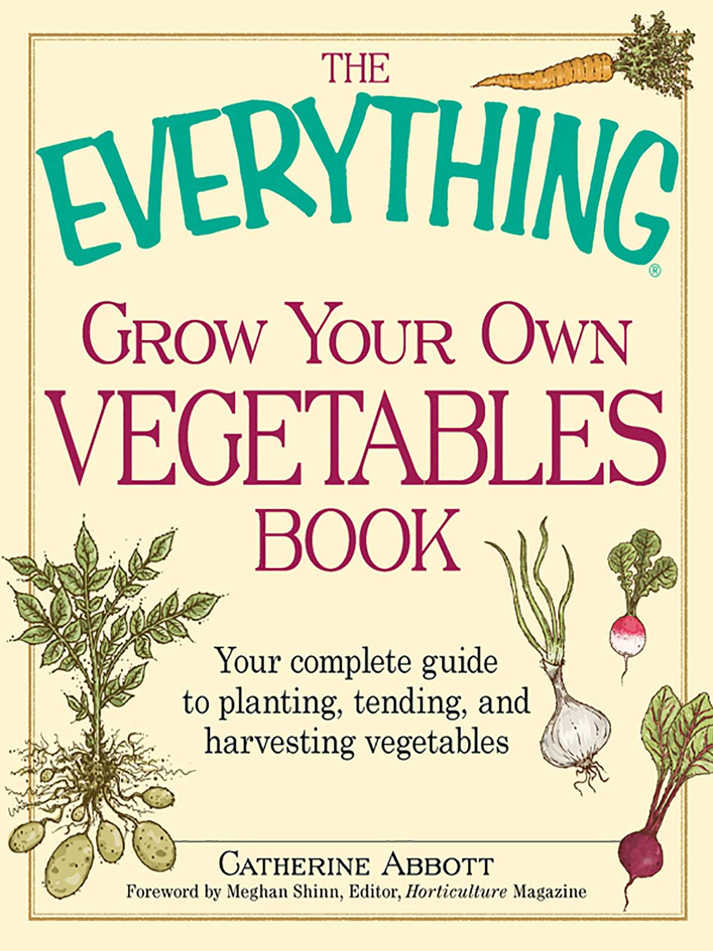 Everything Grow Your Own Vegetables Book: Your Complete Guide to planting, tending, and harvesting vegetables