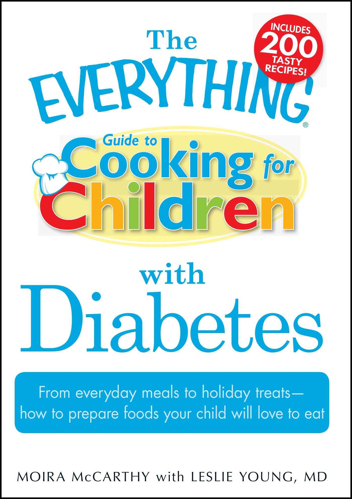 Everything Guide to Cooking for Children with Diabetes: From everyday meals to holiday treats; how to prepare foods your child will love to eat