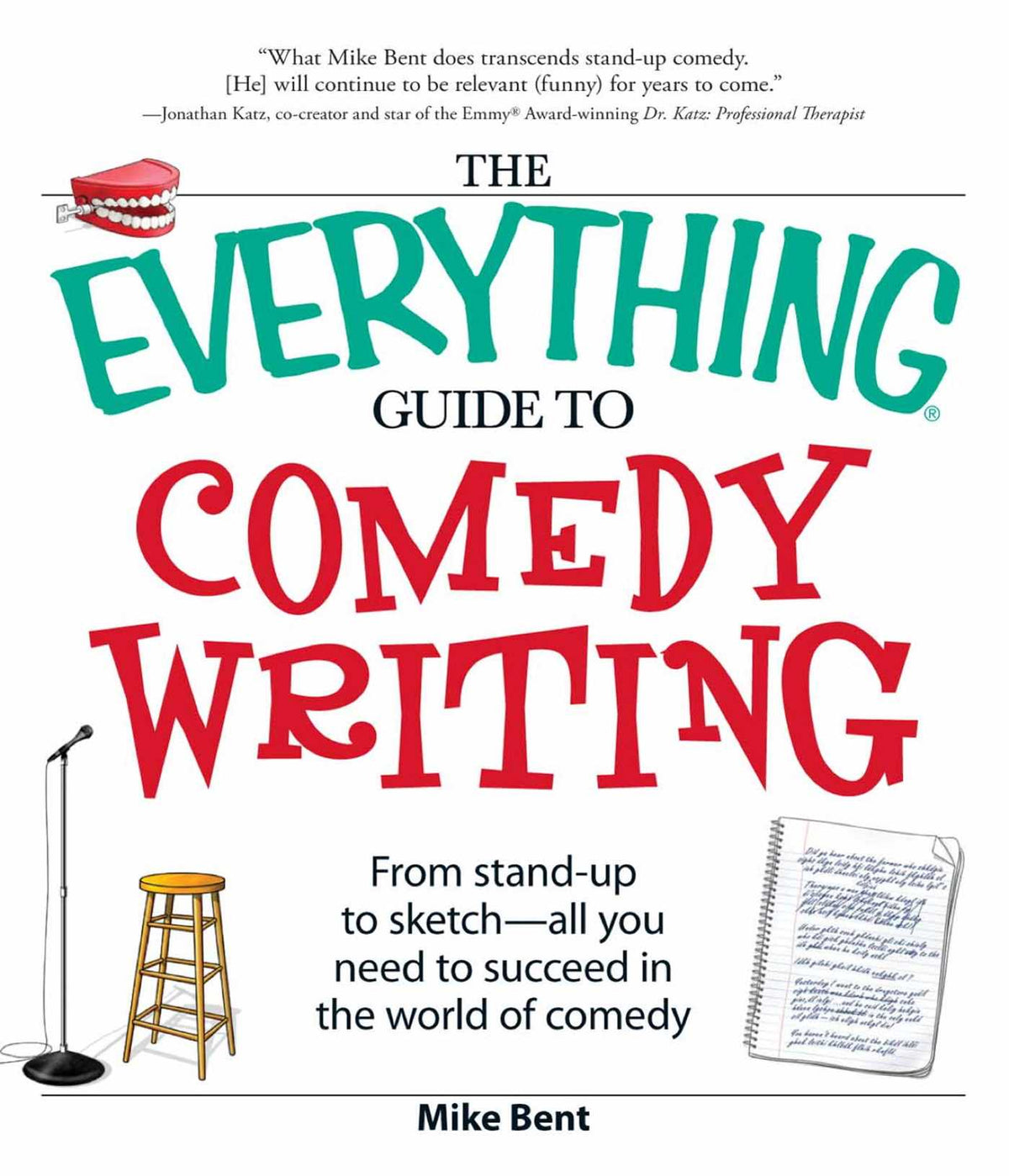 Everything Guide to Comedy Writing: From stand-up to sketch - all you need to succeed in the world of comedy
