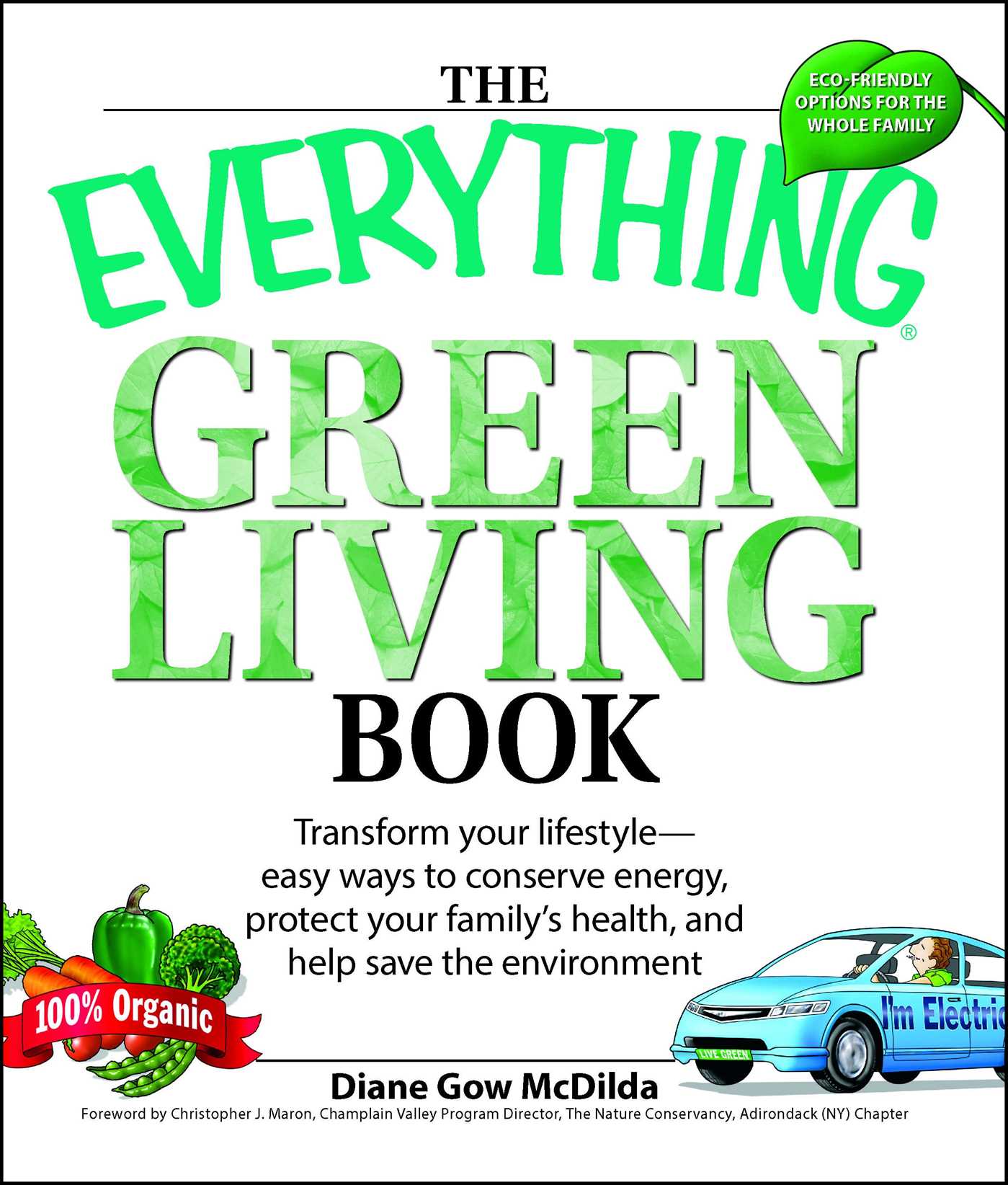 Everything Green Living Book: Easy ways to conserve energy, protect your family's health, and help save the environment