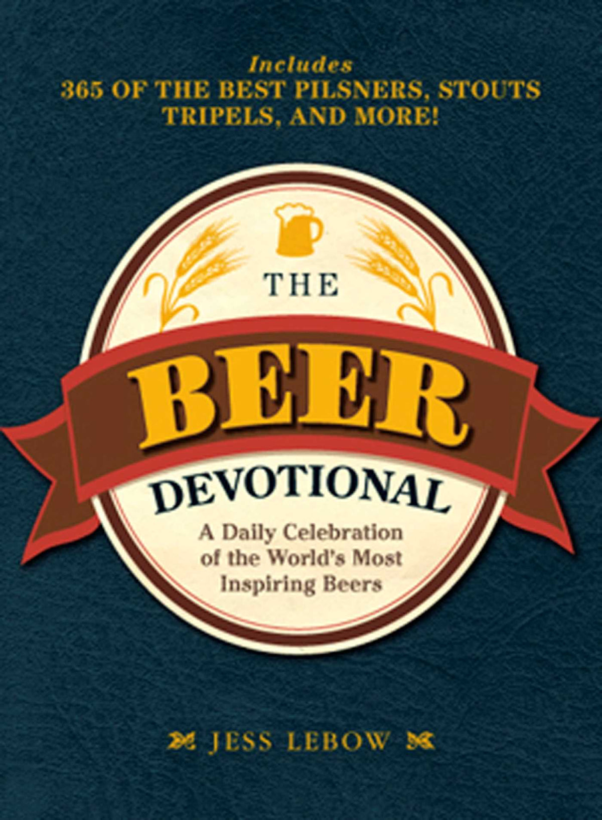 Beer Devotional: A Daily Celebration of the World's Most Inspiring Beers