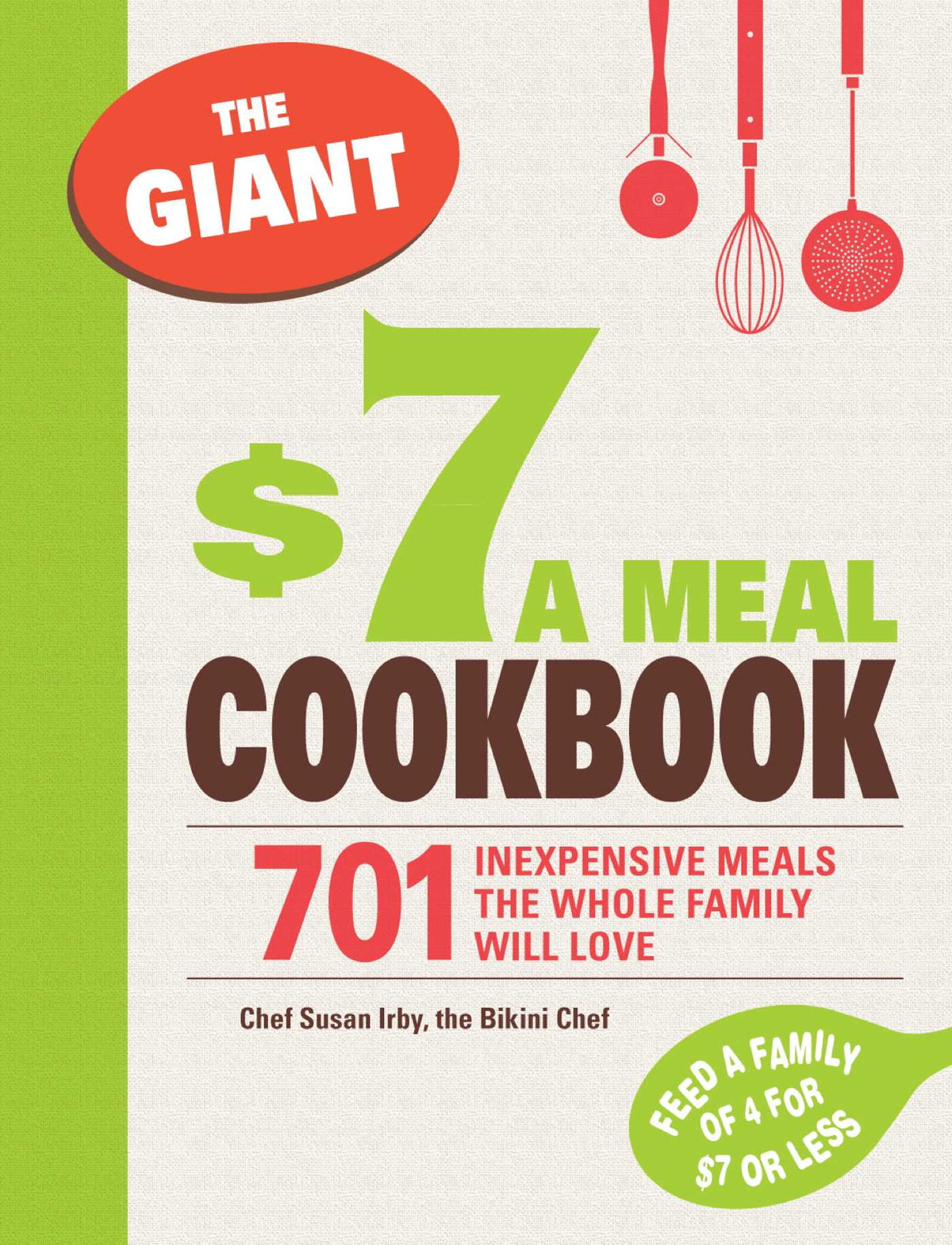 Giant $7 a Meal Cookbook: 701 Inexpensive Meals the Whole Family Will Love