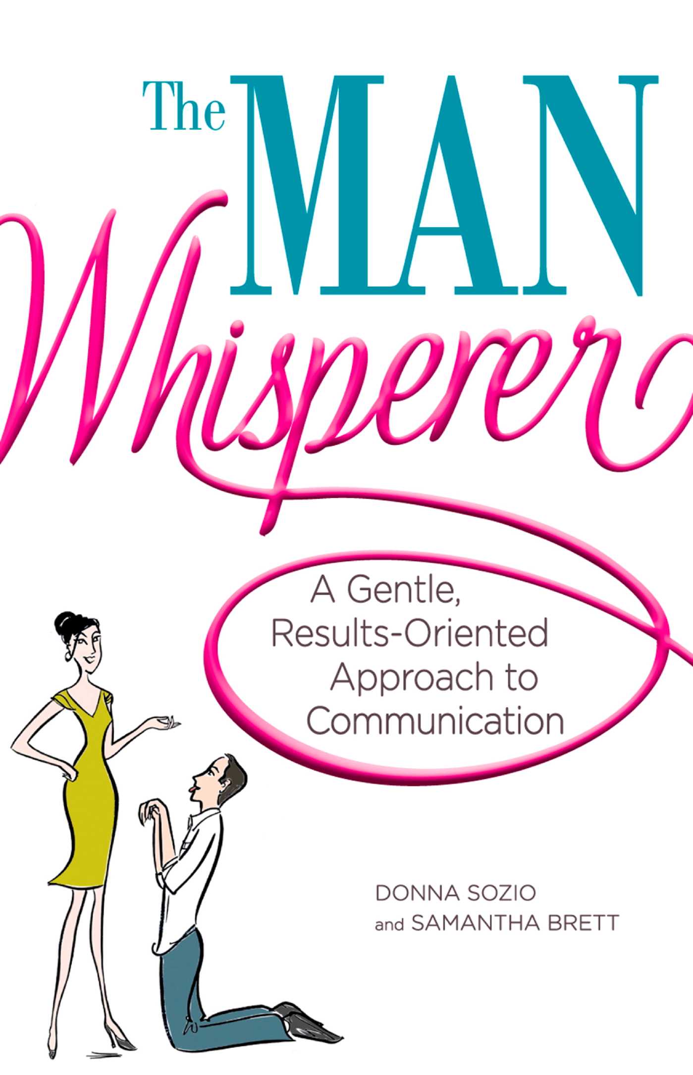 Man Whisperer: A Gentle, Results-Oriented Approach to Communication