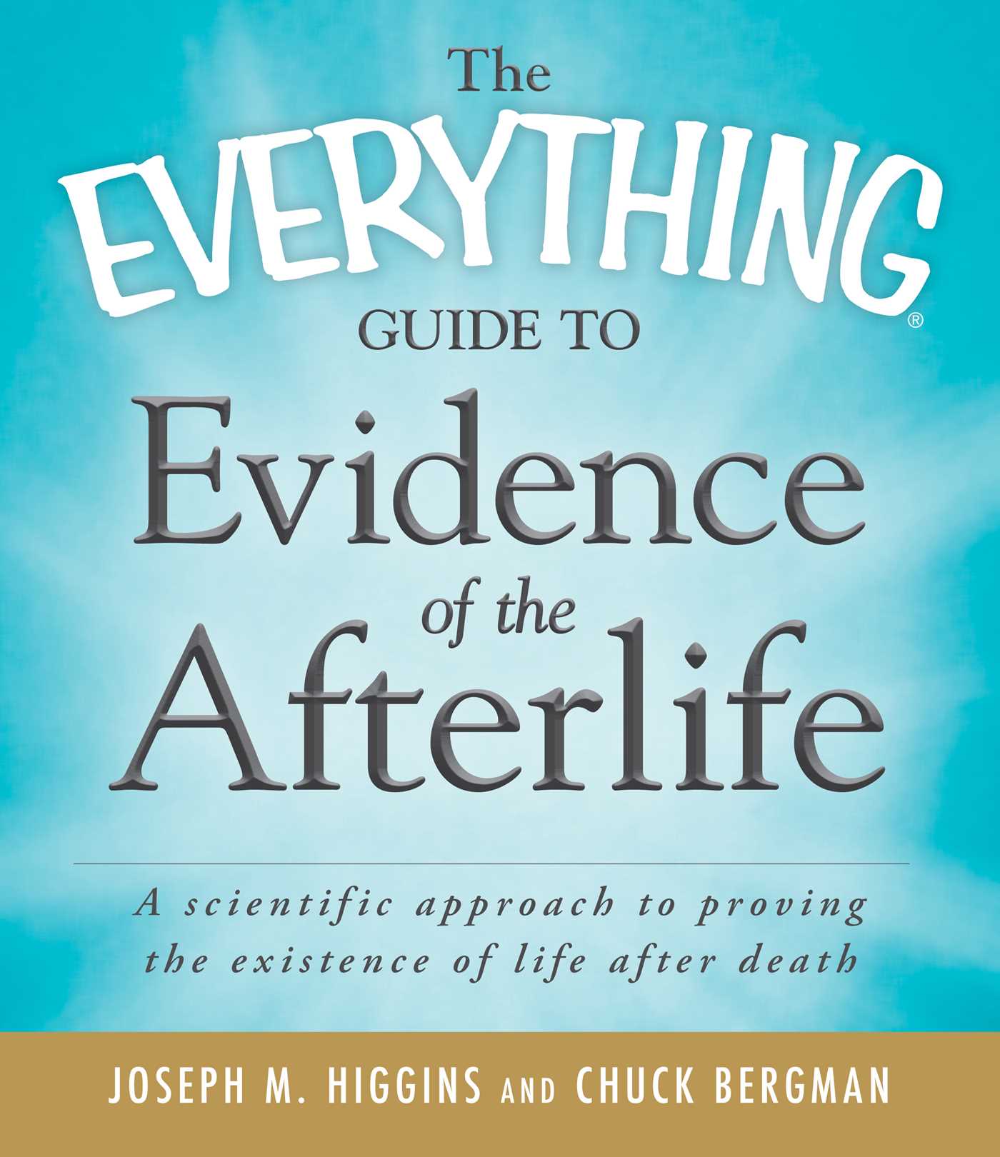 Everything Guide to Evidence of the Afterlife: A scientific approach to proving the existence of life after death