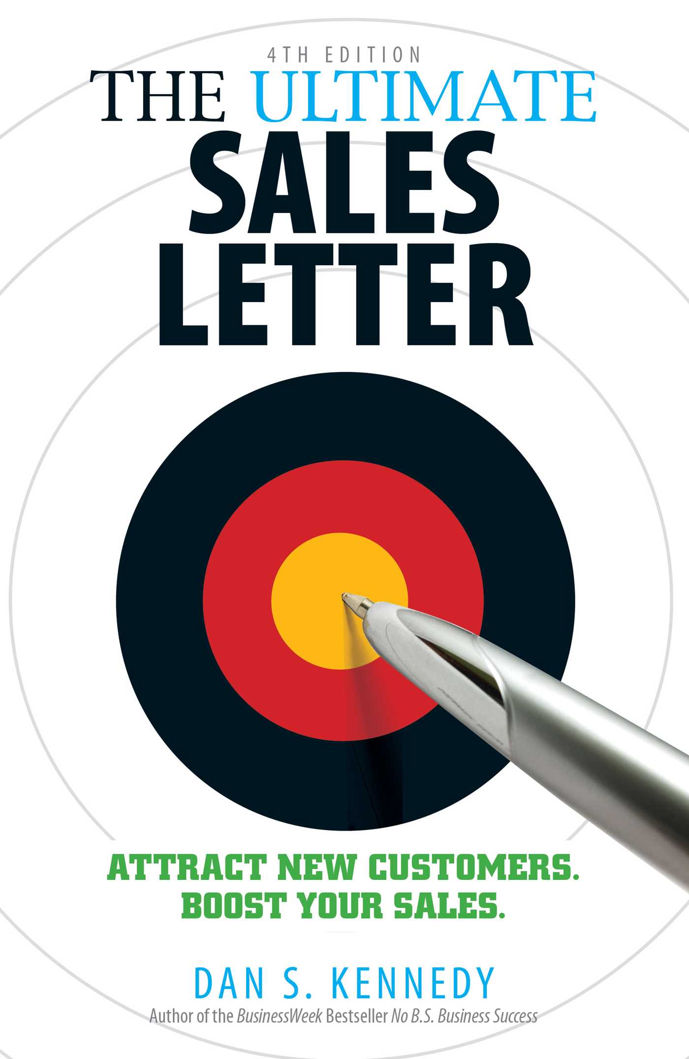 Ultimate Sales Letter 4Th Edition: Attract New Customers. Boost your Sales.