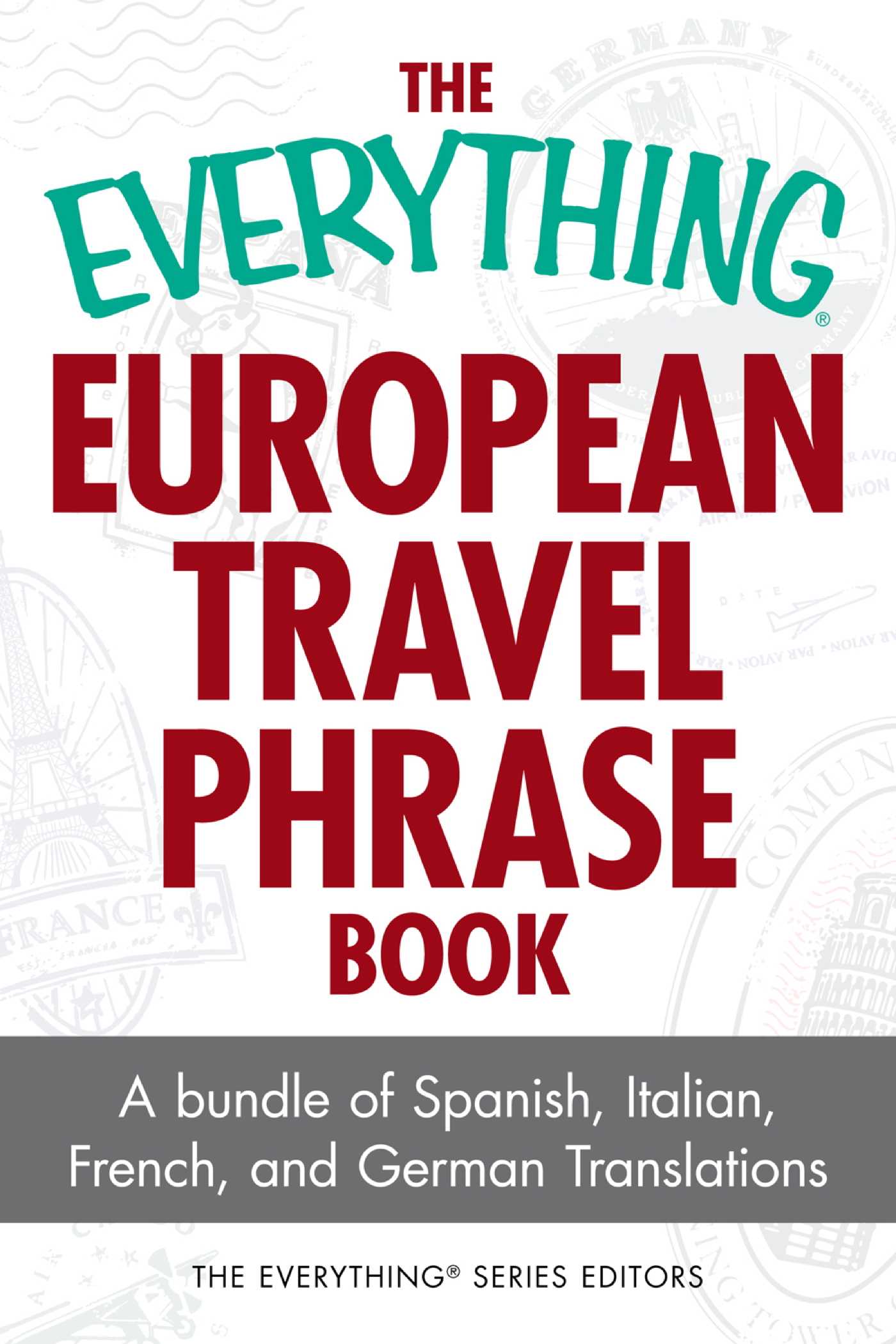 Everything European Travel Phrase Book: A Bundle of Spanish, Italian, French, and German Translations
