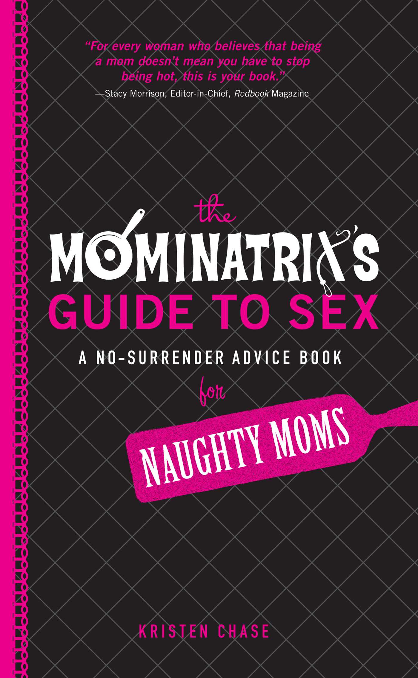 Mominatrix's Guide to Sex: A No-Surrender Advice Book for Naughty Moms