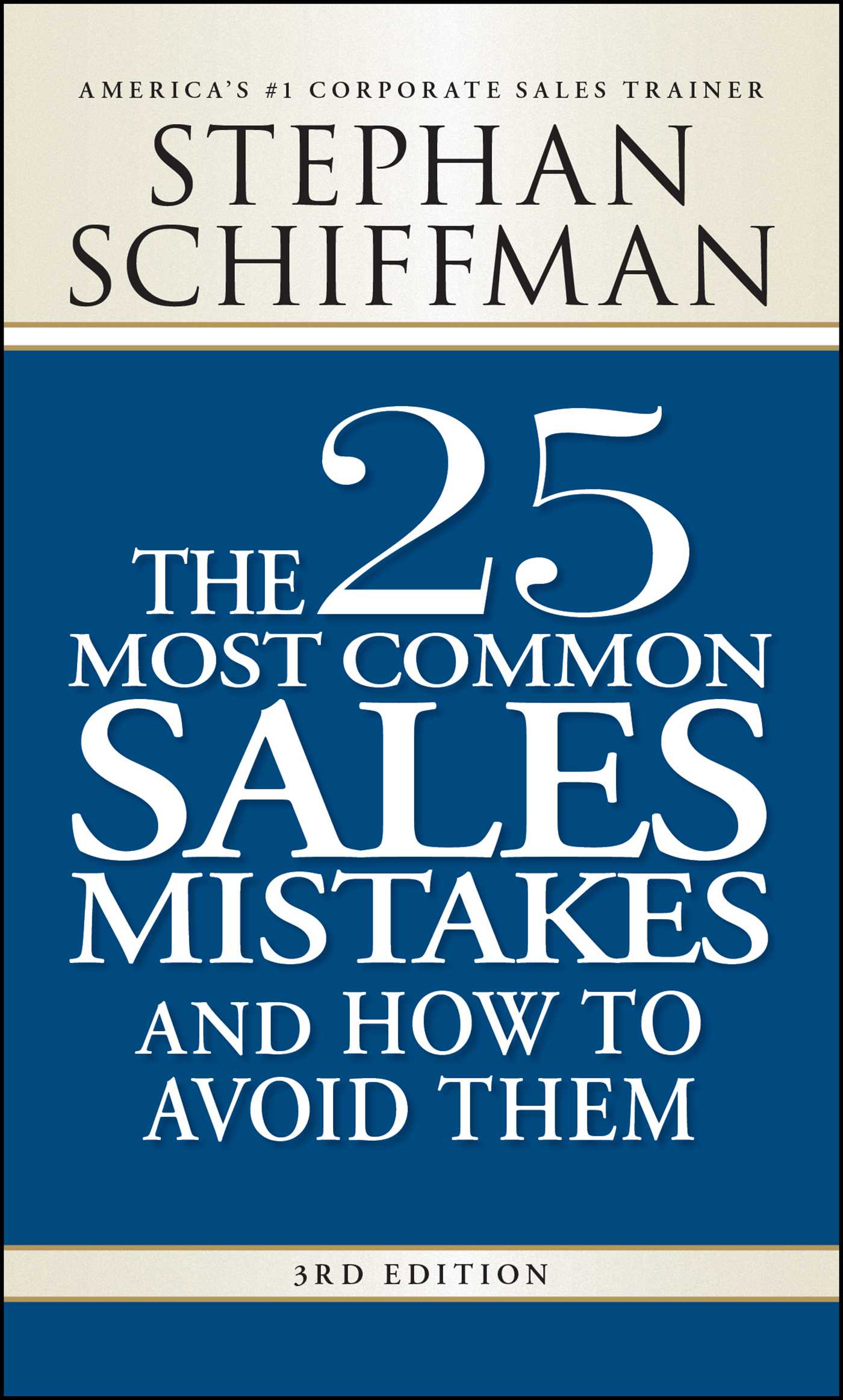 25 Most Common Sales Mistakes and How to Avoid Them: . . . And How to Avoid Them