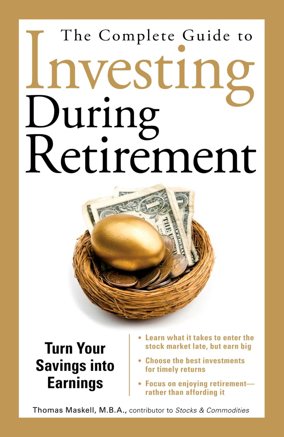 Complete Guide to Investing During Retirement: Turn Your Savings Into Earnings