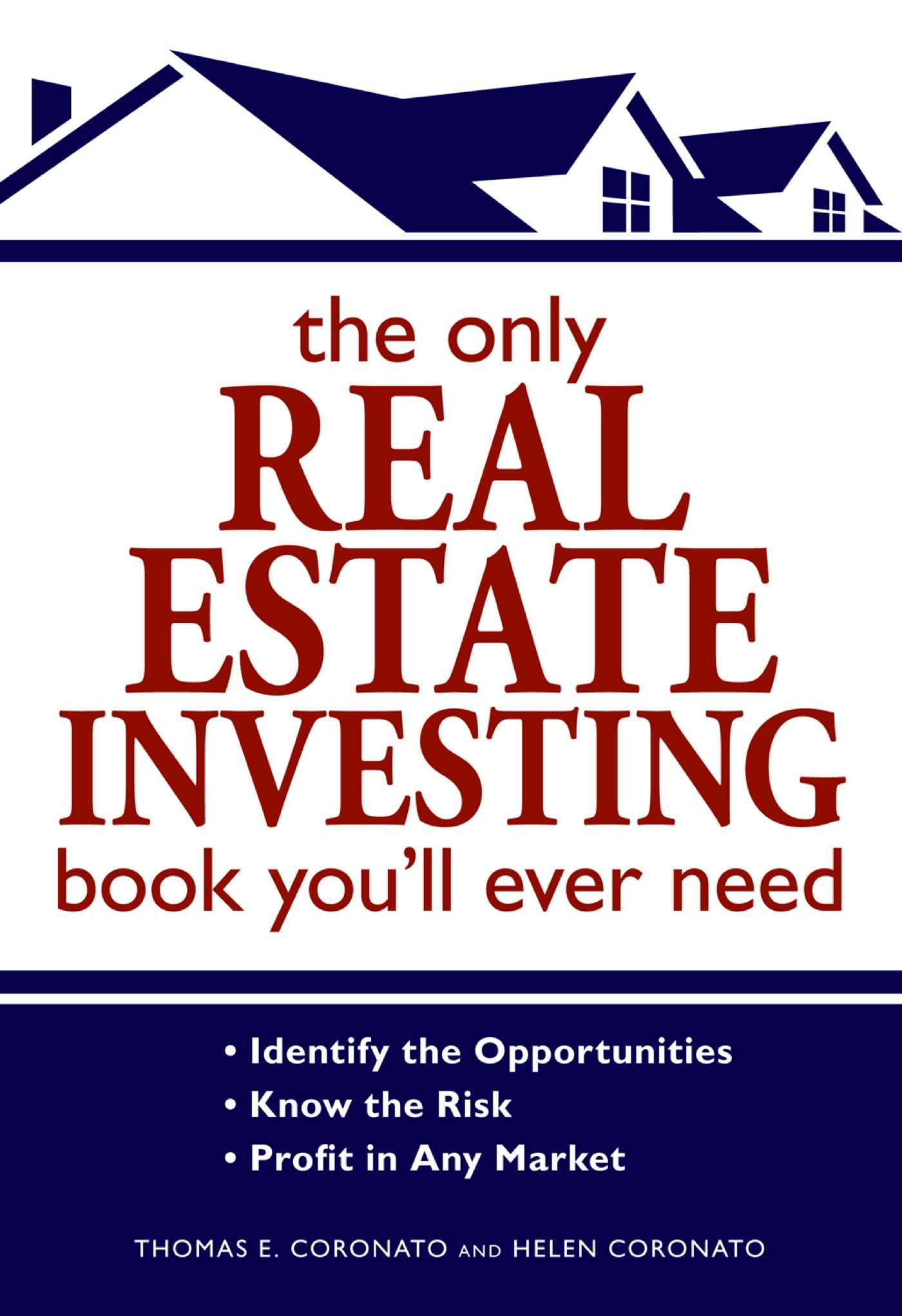 Only Real Estate Investing Book You'll Ever Need: Identify the Opportunities  Know the Risk  Profit in Any Market