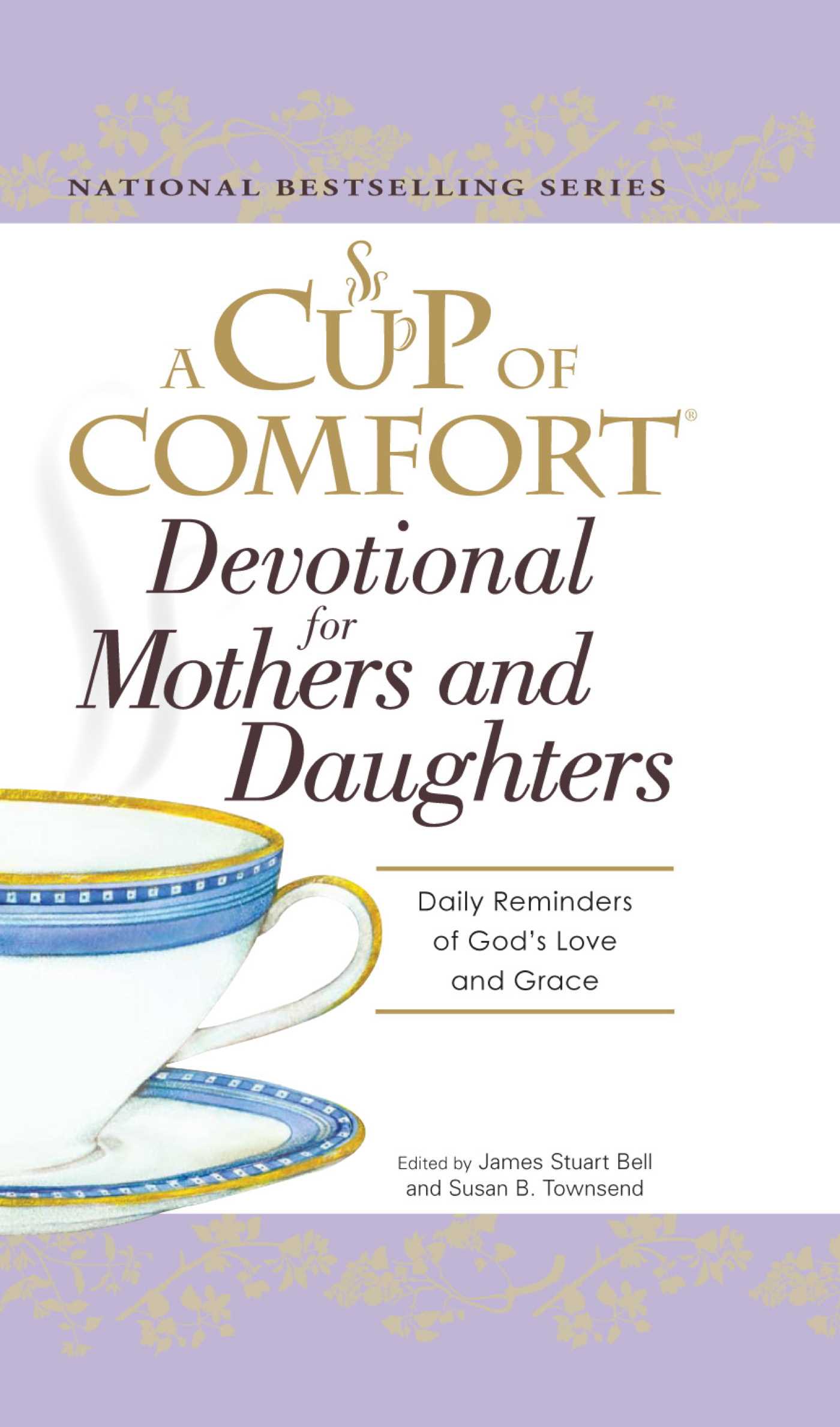 Cup of Comfort Devotional for Mothers and Daughters: Daily Reminders of God's Love and Grace