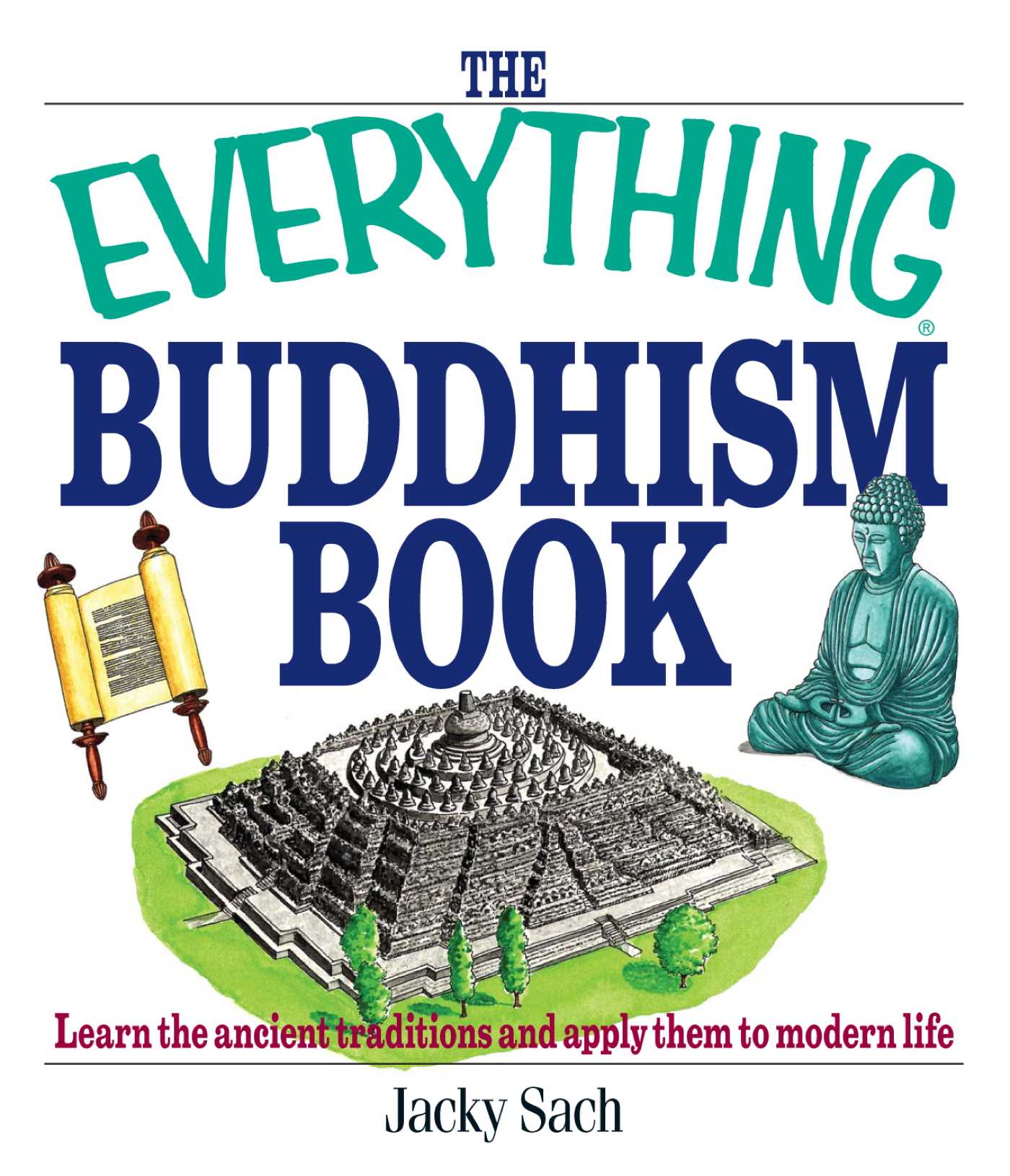 Everything Buddhism Book: Learn the Ancient Traditions and Apply Them to Modern Life