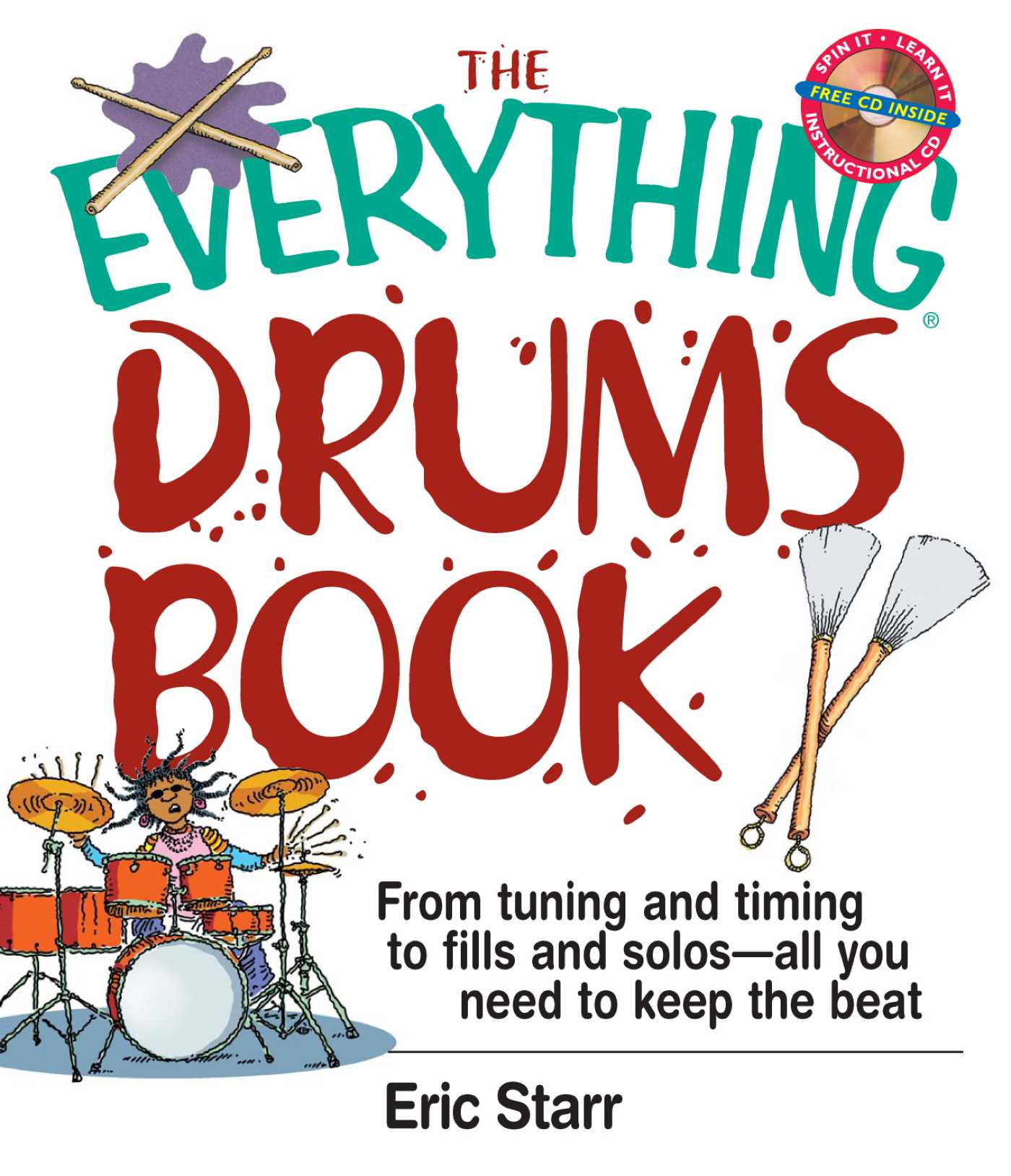 Everything Drums Book: From Tuning and Timing to Fills and Solos-All You Need to Keep the Beat