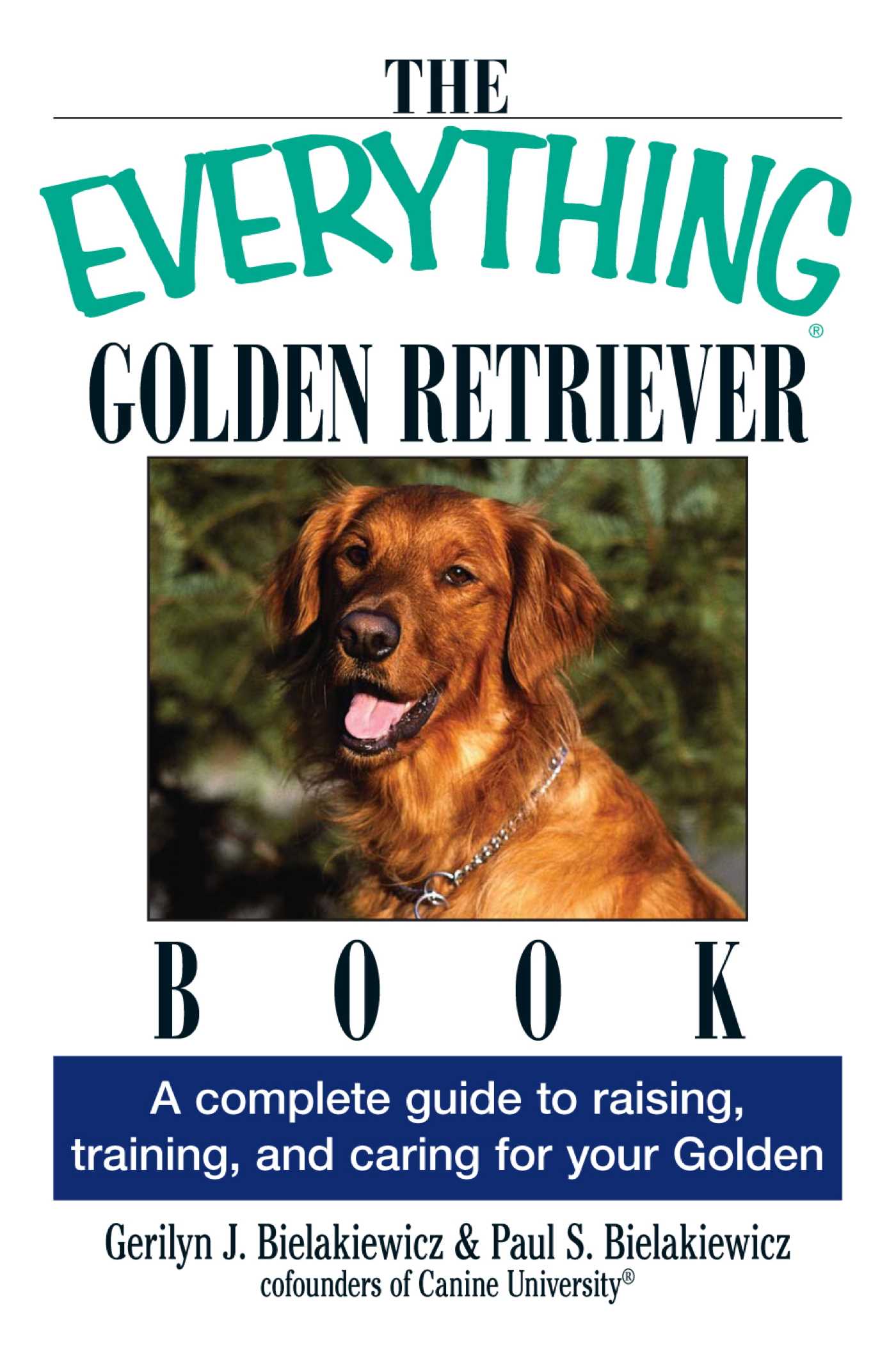 Everything Golden Retriever Book: A Complete Guide to Raising, Training, and Caring for Your Golden